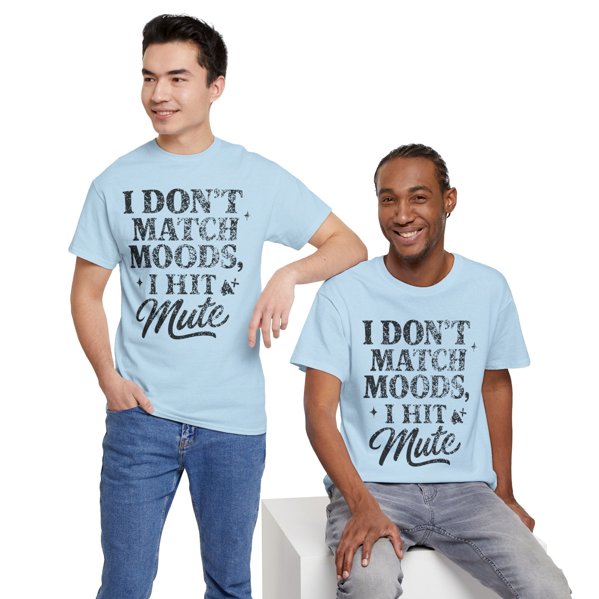 I Don’t Match Moods I Hit Mute unisex Cotton Tee