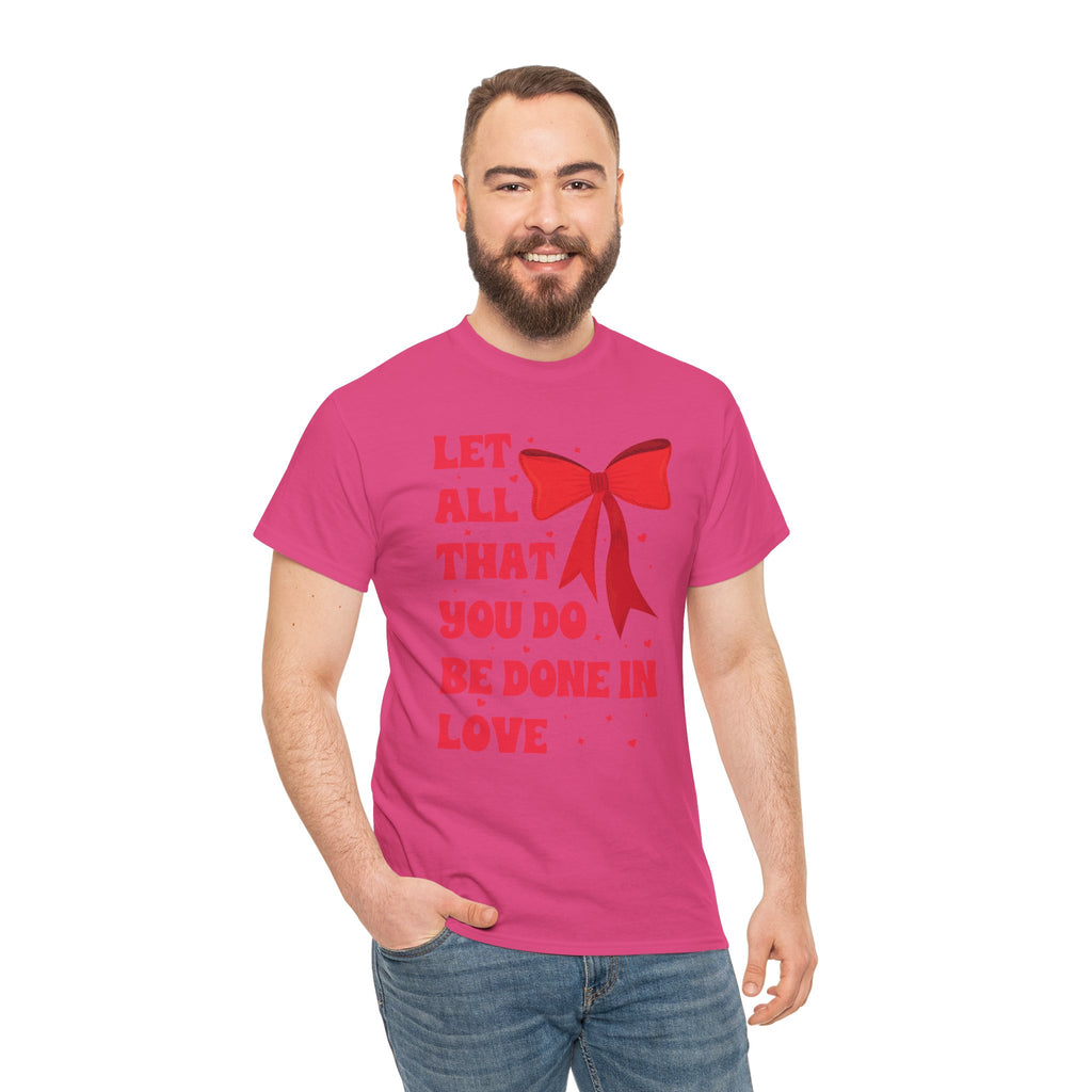 Valentine Tee — "Let All That You Do Be Done in Love" Heart Bow Unisex Cotton Shirt