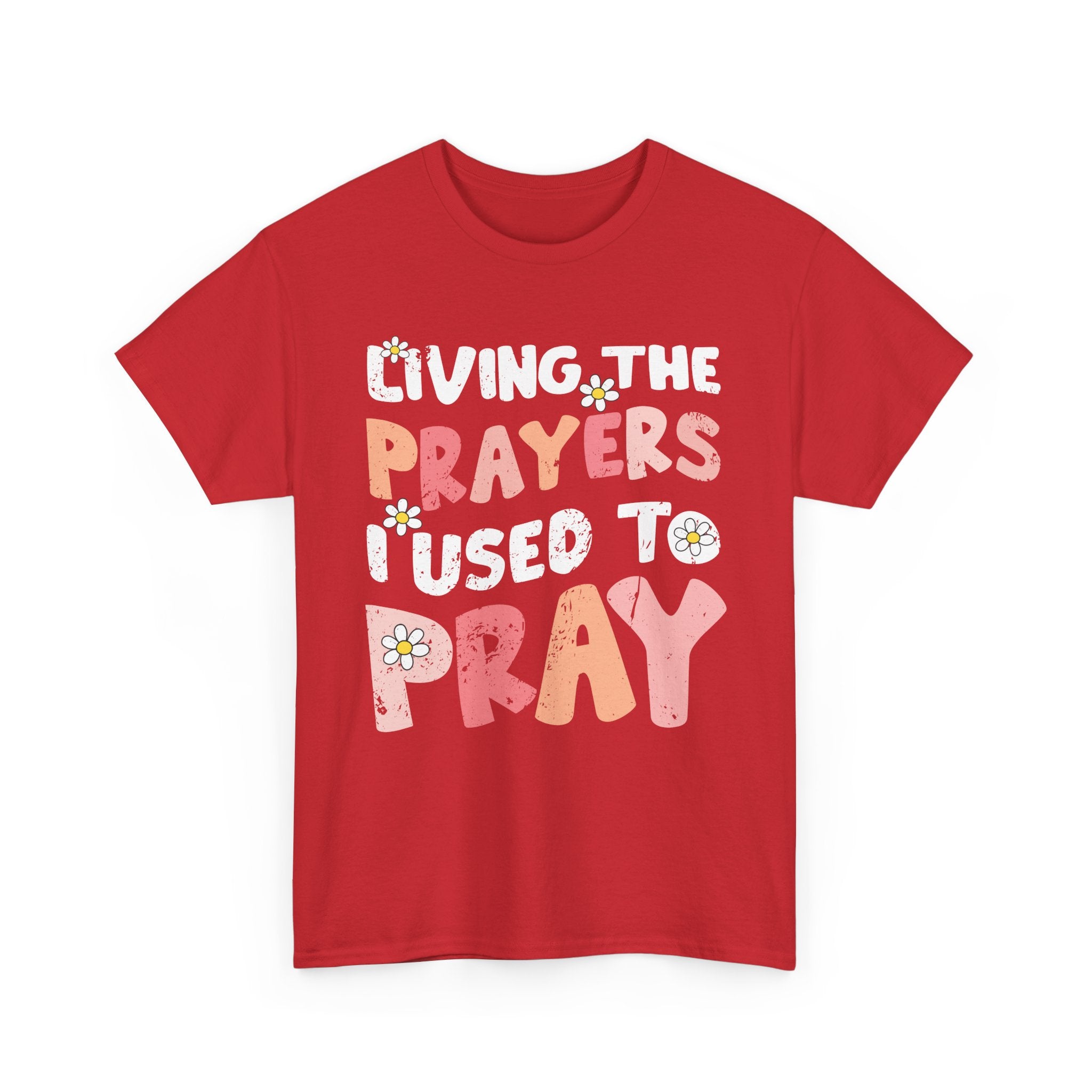 “Living the Prayers I Used to Pray” Daisy Unisex Cotton T-Shirt