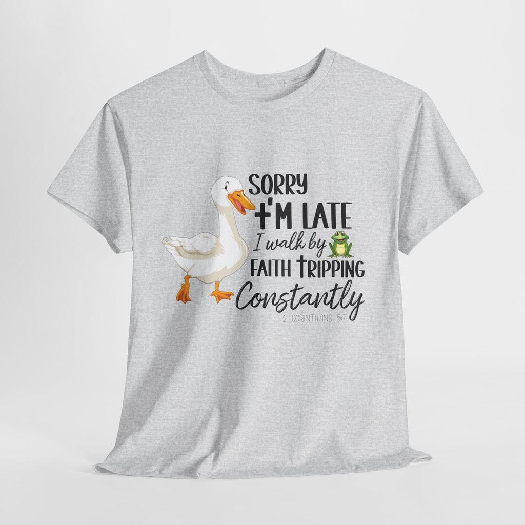 Christian Humor T-Shirt — “Sorry I’m Late, I Walk by Faith Tripping Constantly” (Duck & Frog). Unisex Cotton Tee