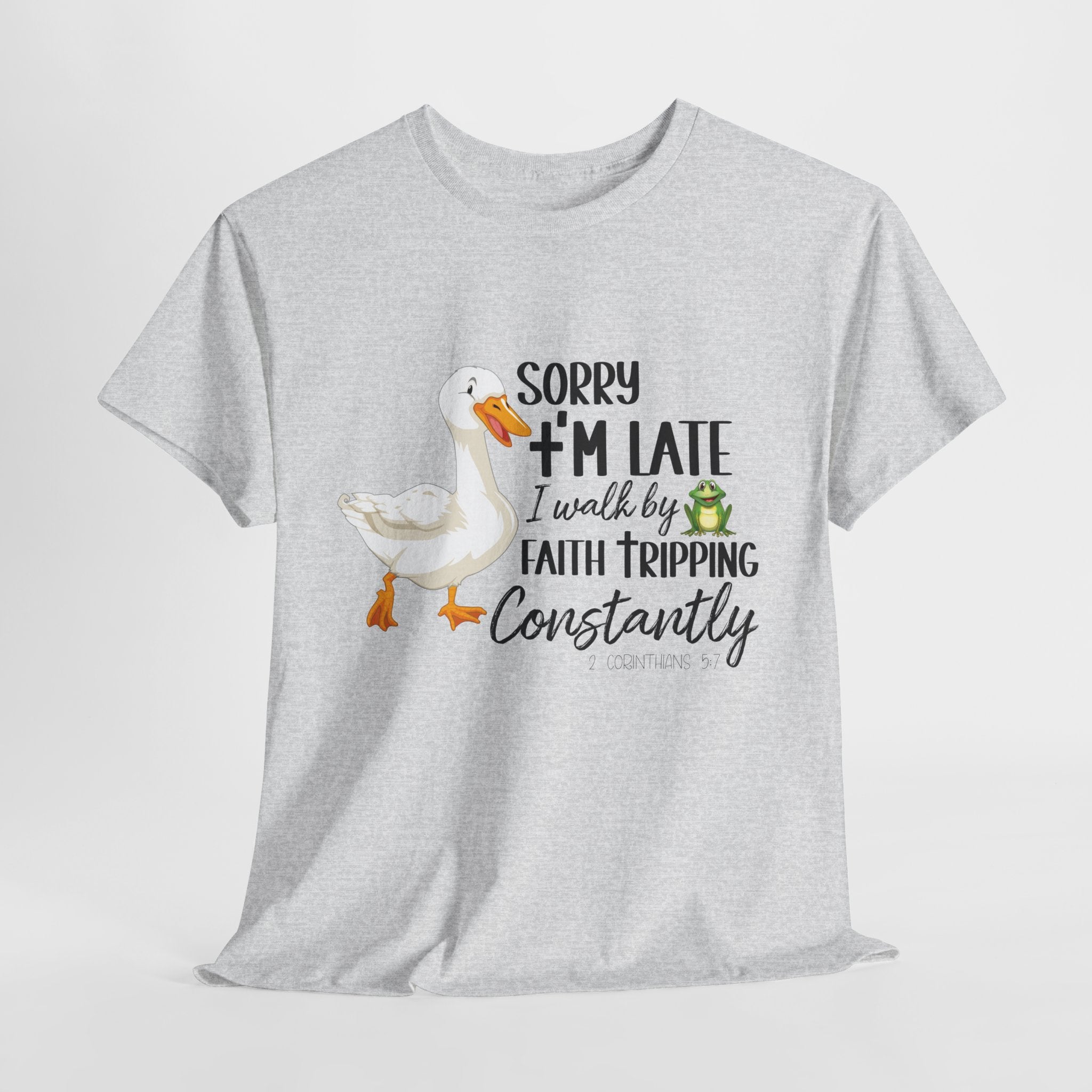 Christian Humor T-Shirt — “Sorry I’m Late, I Walk by Faith Tripping Constantly” (Duck & Frog). Unisex Cotton Tee