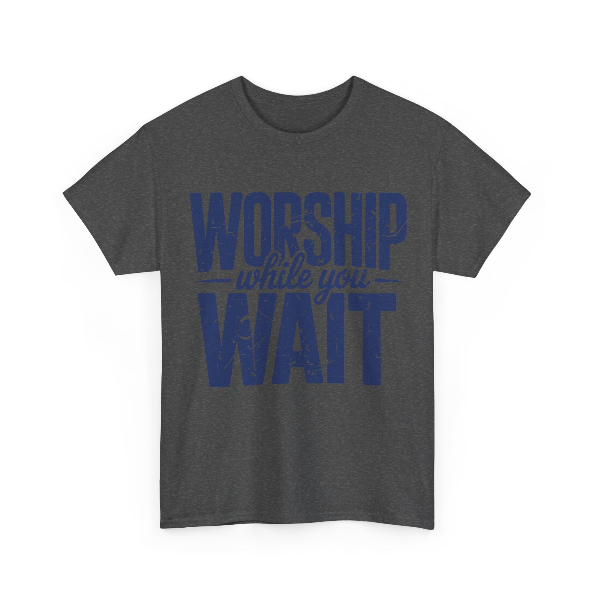Worship While You Wait T‑Shirt — Distressed Pastel Blue Faith Unisex Cotton Tee