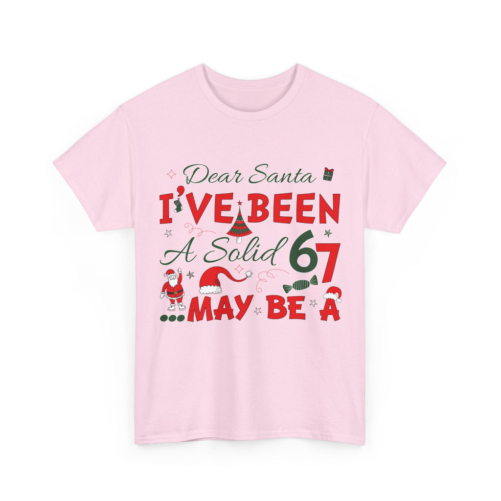 Funny Christmas “Dear Santa, I’ve Been A Solid 67, Maybe A” Unisex Cotton Tee