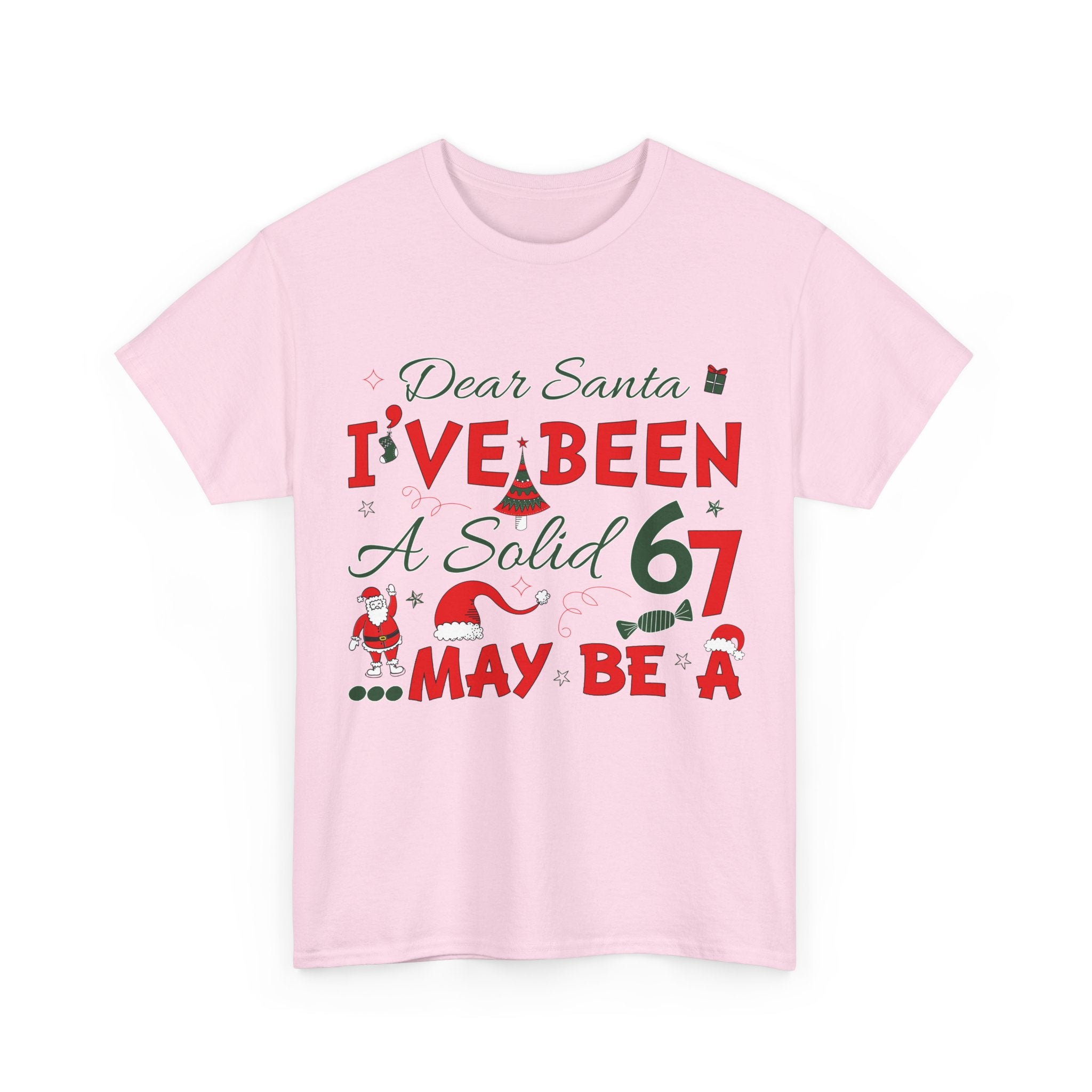 Funny Christmas “Dear Santa, I’ve Been A Solid 67, Maybe A” Unisex Cotton Tee
