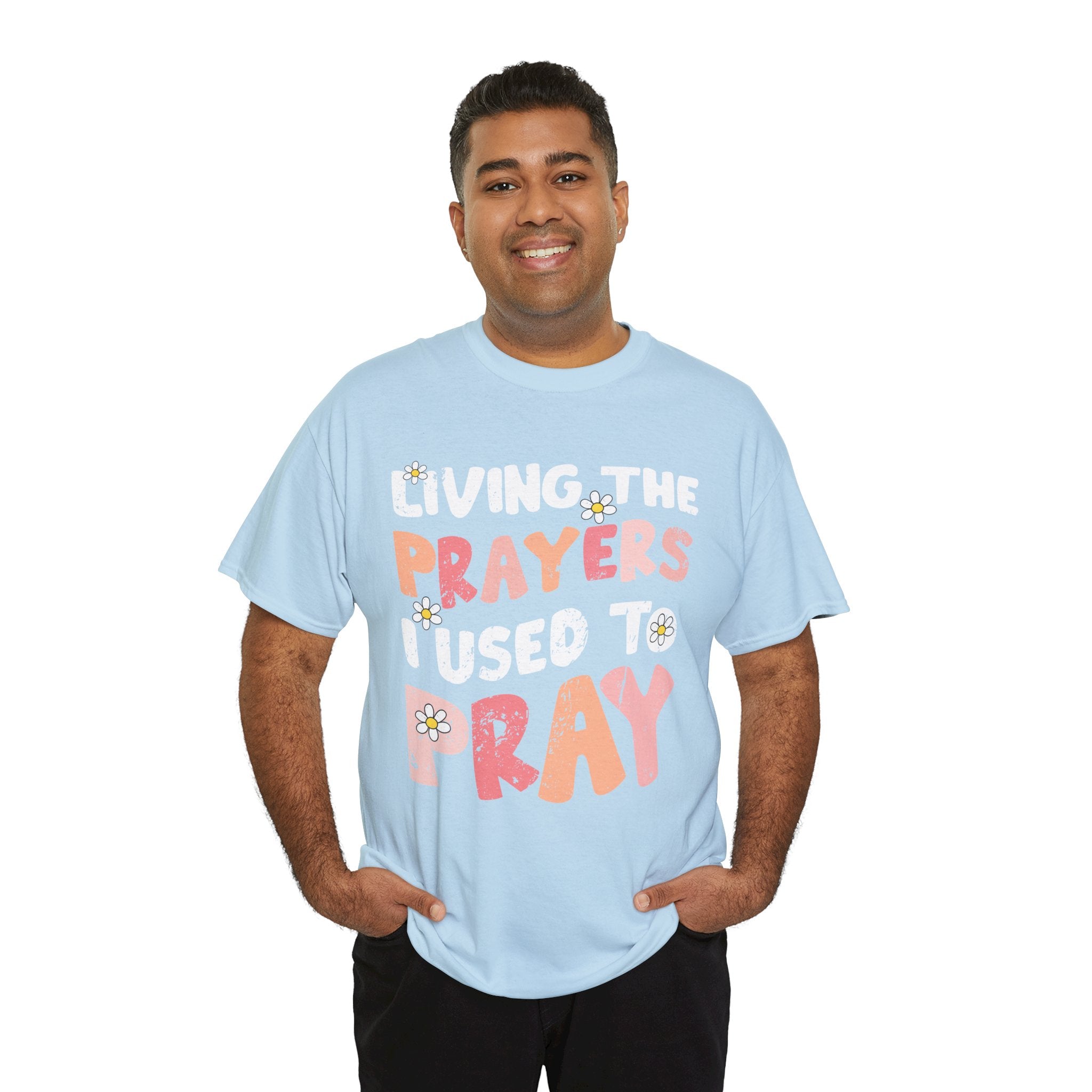 “Living the Prayers I Used to Pray” Daisy Unisex Cotton T-Shirt