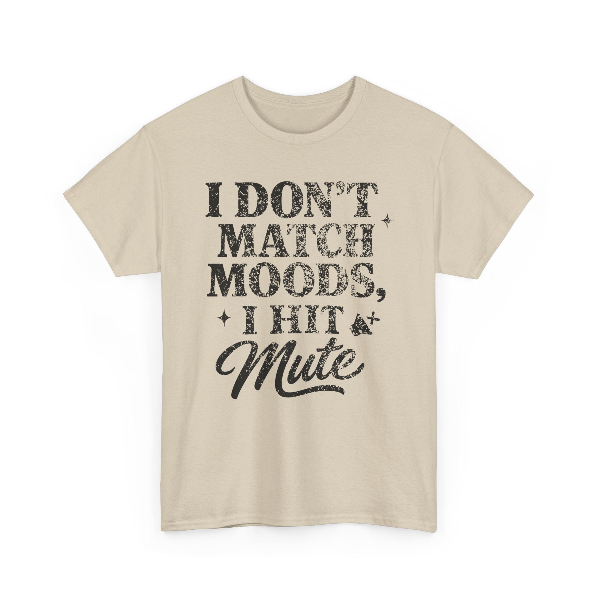 I Don’t Match Moods I Hit Mute unisex Cotton Tee