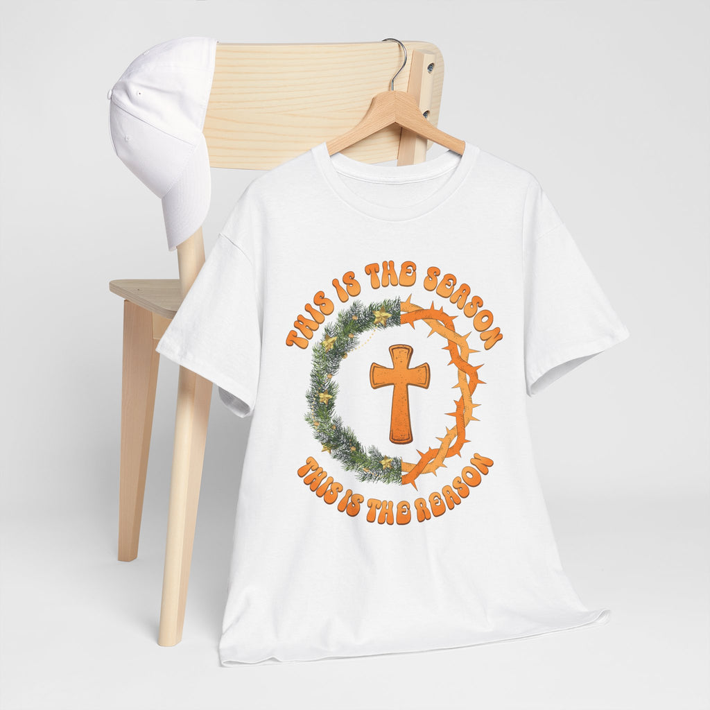 Christian T‑Shirt — "This is the Season, This is the Reason" (Golden Cross, Wreath & Crown of Thorns)..Unisex Cotton Tee