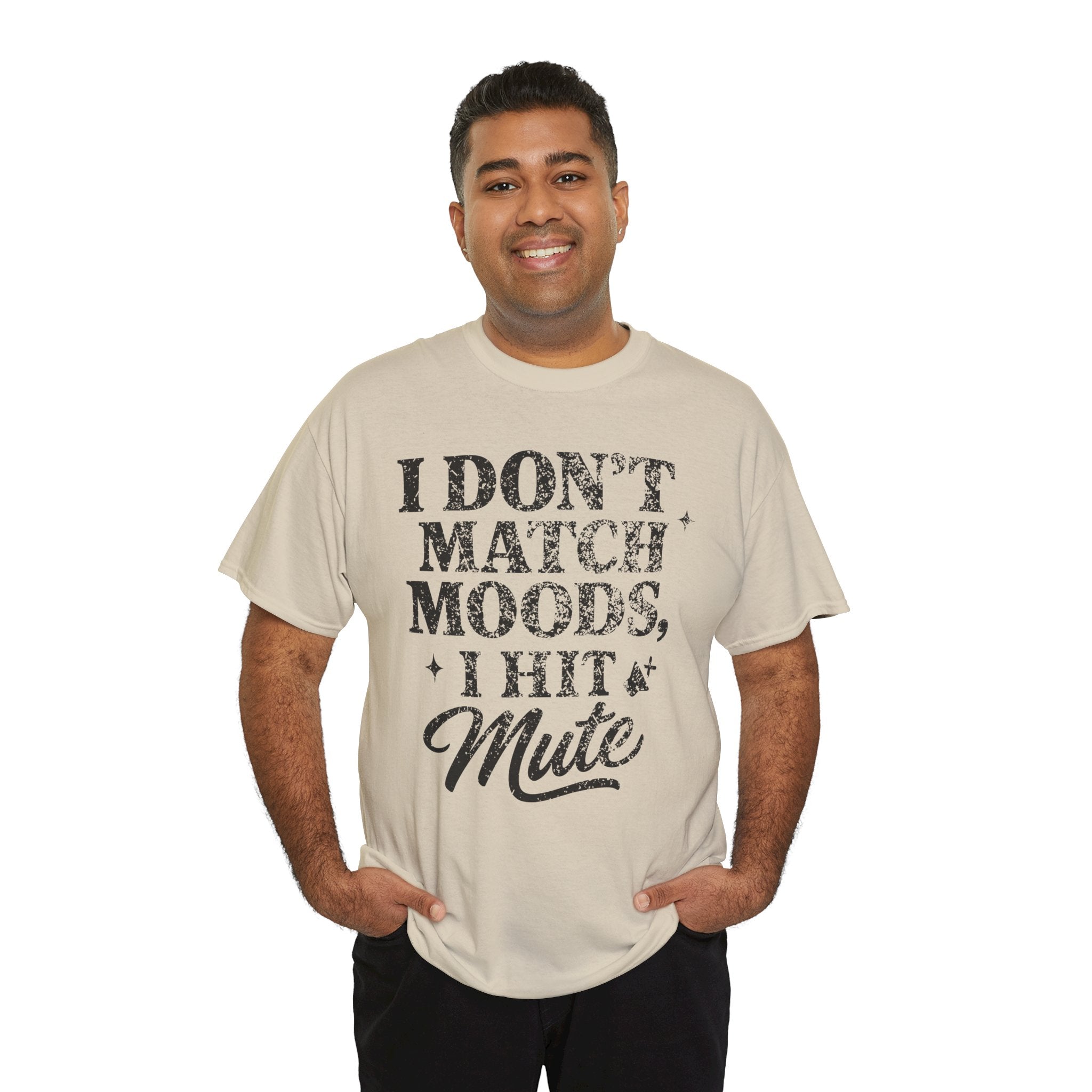 I Don’t Match Moods I Hit Mute unisex Cotton Tee