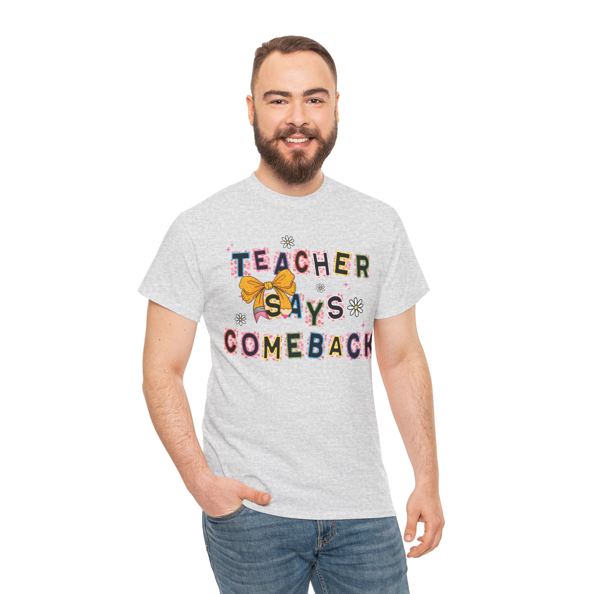 Teacher Says Comeback Unisex Tee