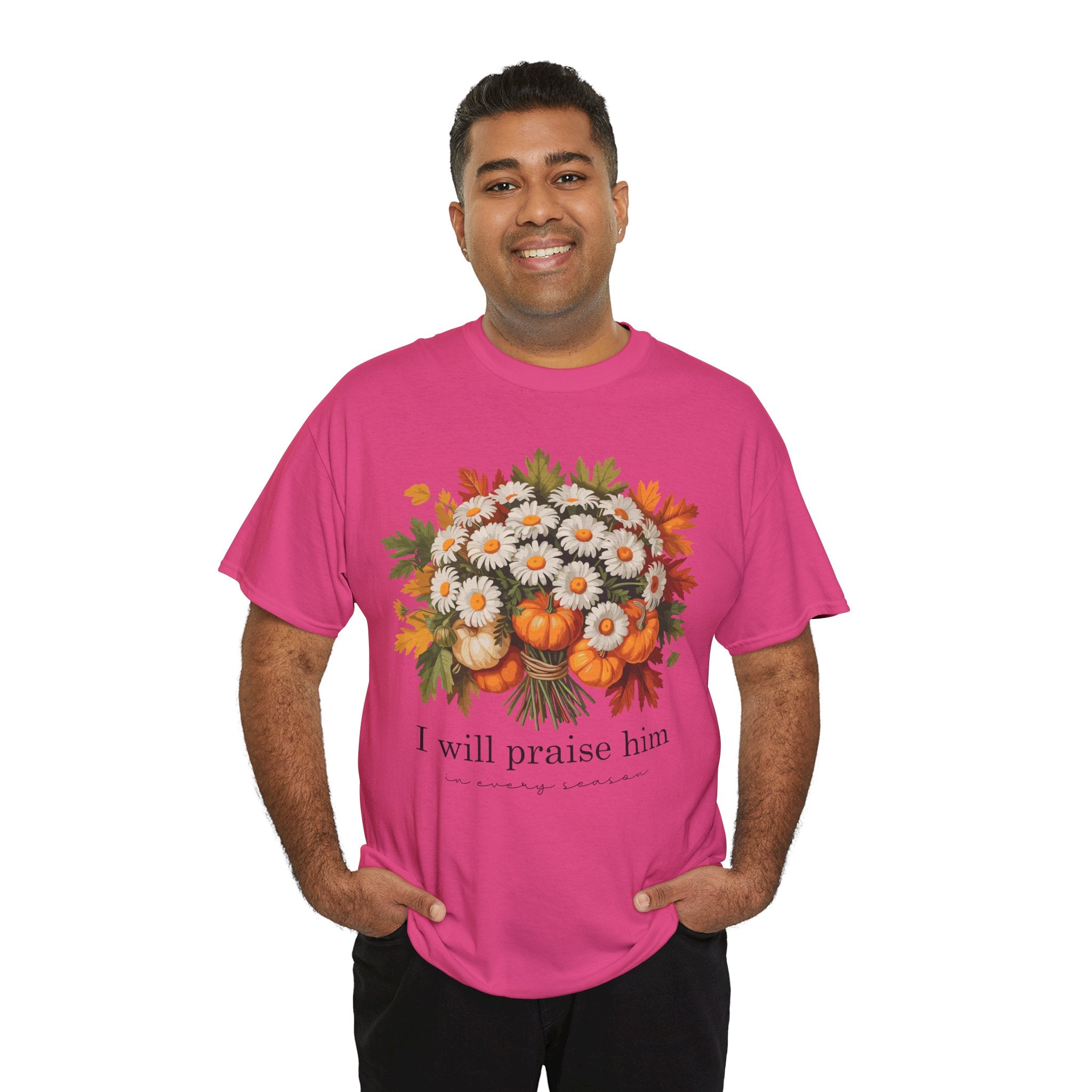I Will Praise Him In Every Season Fall Floral Unisex Cotton Tee