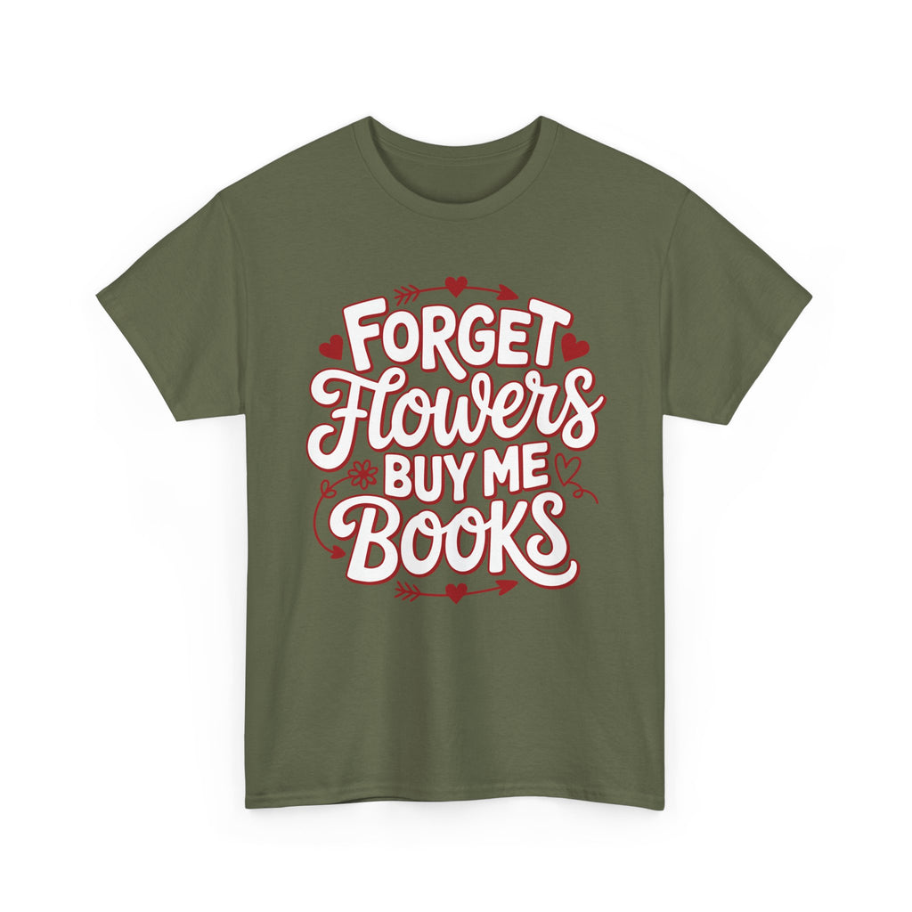 Forget Flowers Buy Me Books T-Shirt — Pink Heart Typography Unisex Cotton Tee
