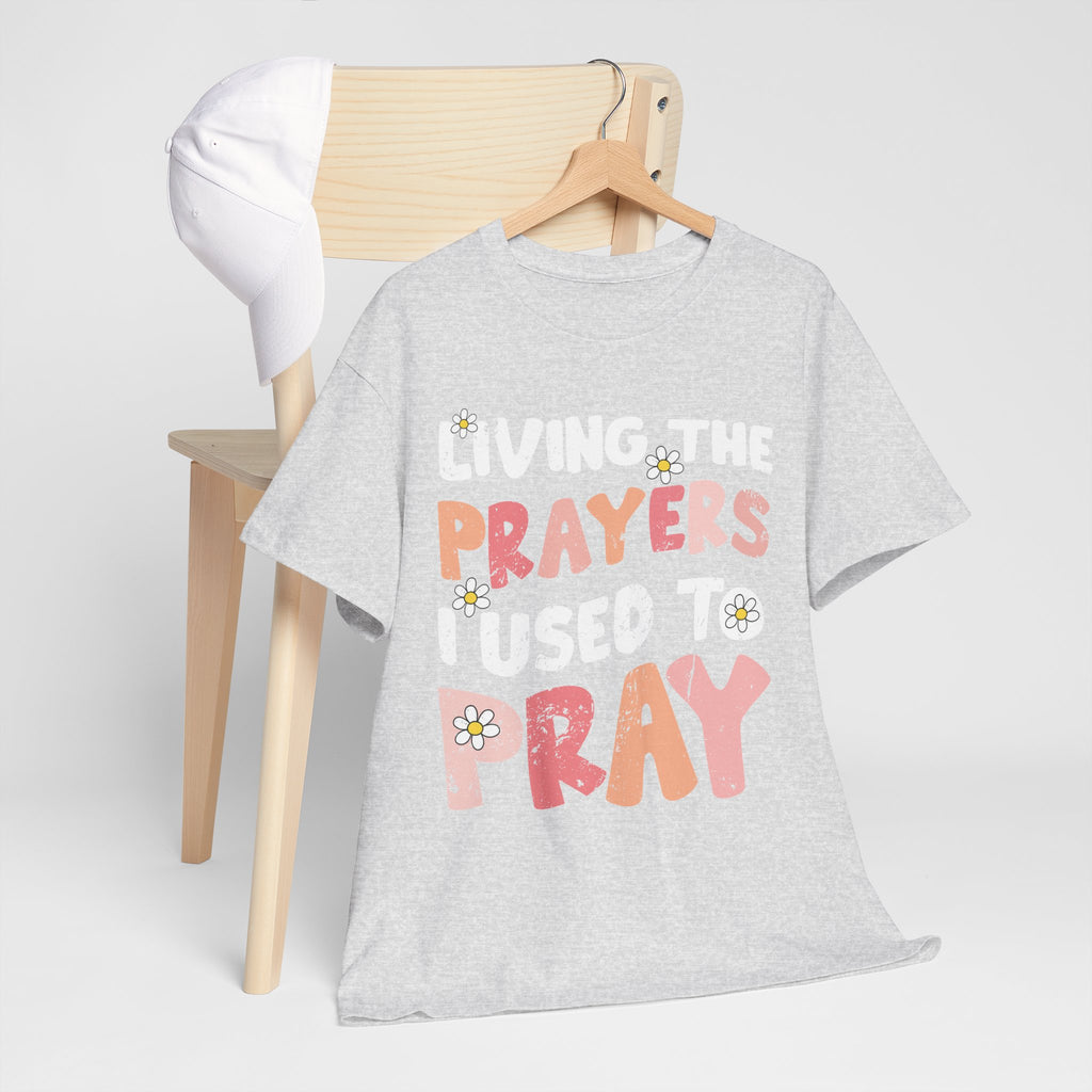 “Living the Prayers I Used to Pray” Daisy Unisex Cotton T-Shirt
