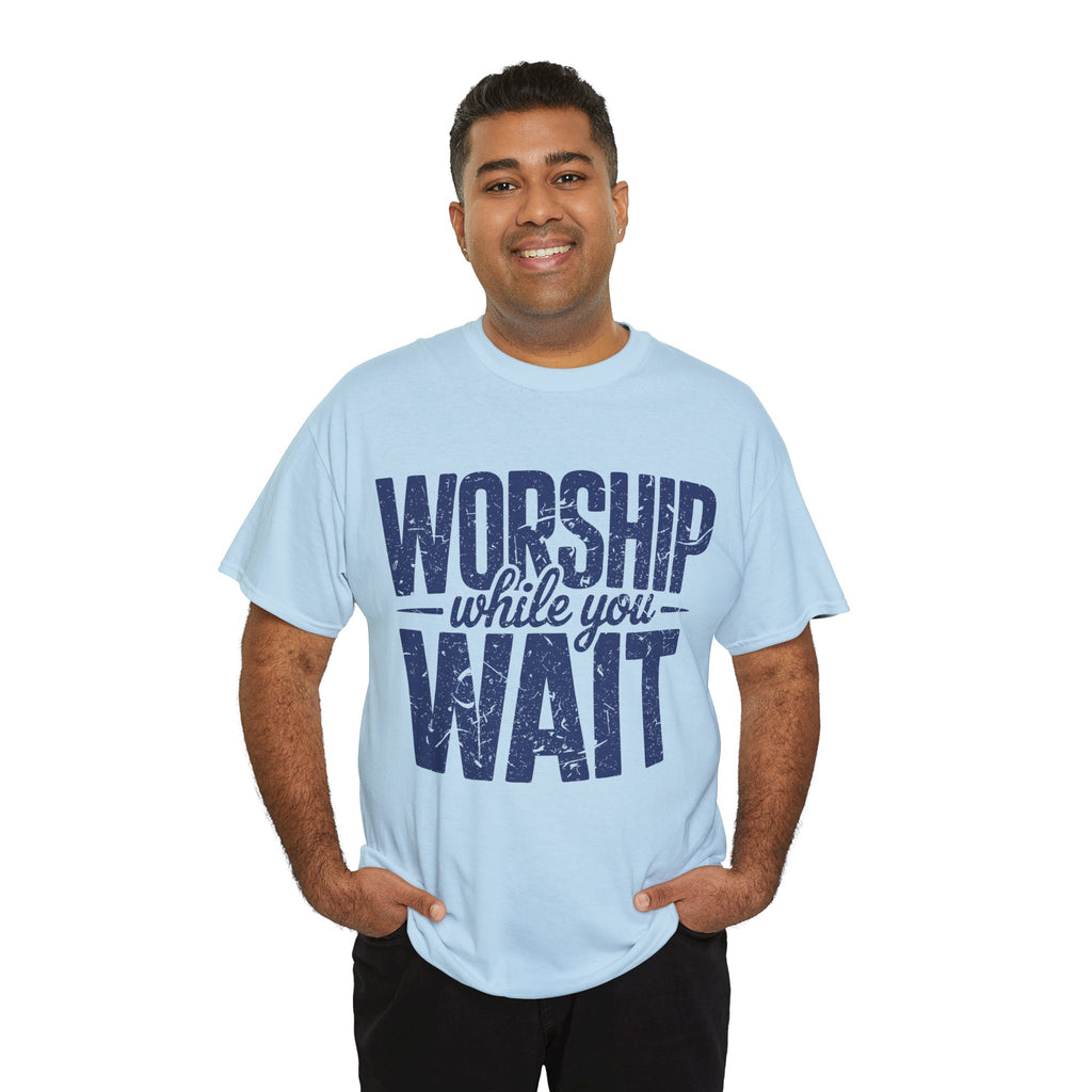 Worship While You Wait T‑Shirt — Distressed Pastel Blue Faith Unisex Cotton Tee