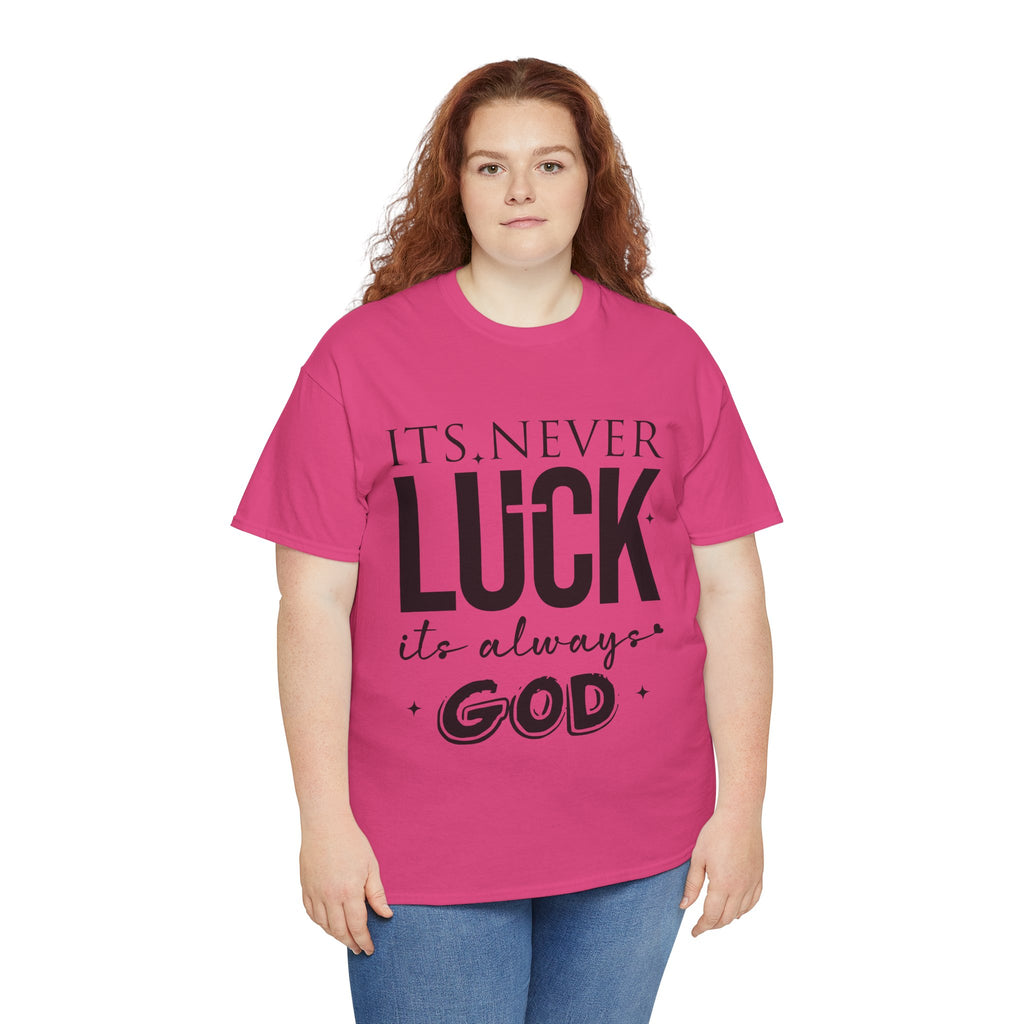 It's Never Luck, It's Always God Tee — Inspirational Christian Unisex Cotton T-Shirt