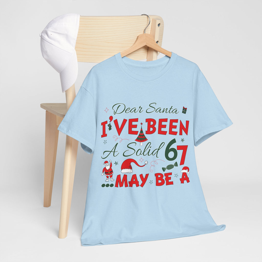 Funny Christmas “Dear Santa, I’ve Been A Solid 67, Maybe A” Unisex Cotton Tee