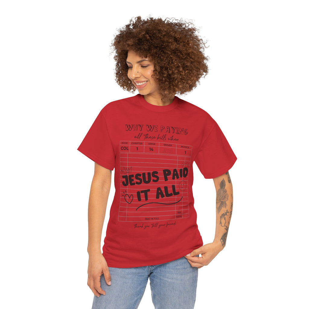 Christian Tee — “Why We Paying All These Bills When Jesus Paid It All” Receipt-Style Faith Shirt.Unisex Cotton Tee