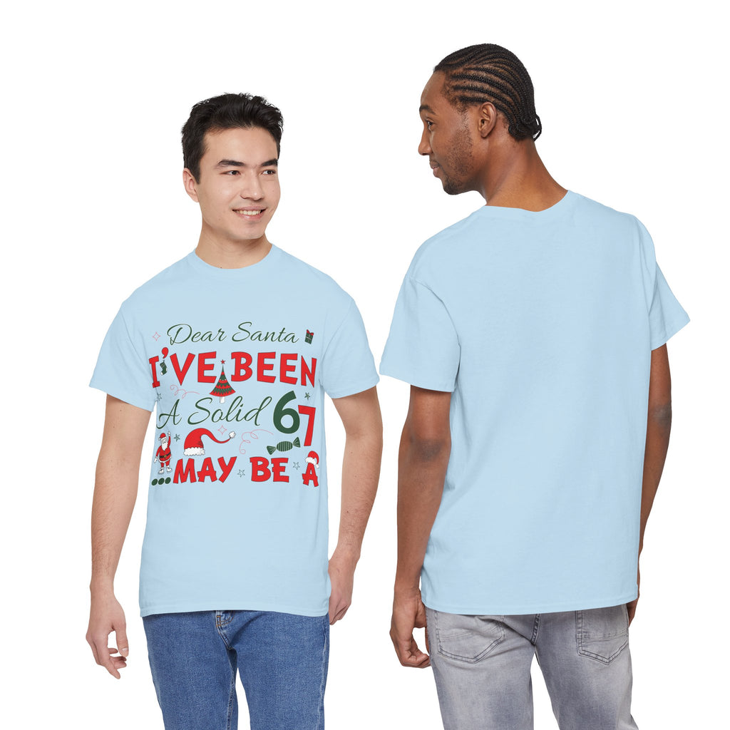 Funny Christmas “Dear Santa, I’ve Been A Solid 67, Maybe A” Unisex Cotton Tee