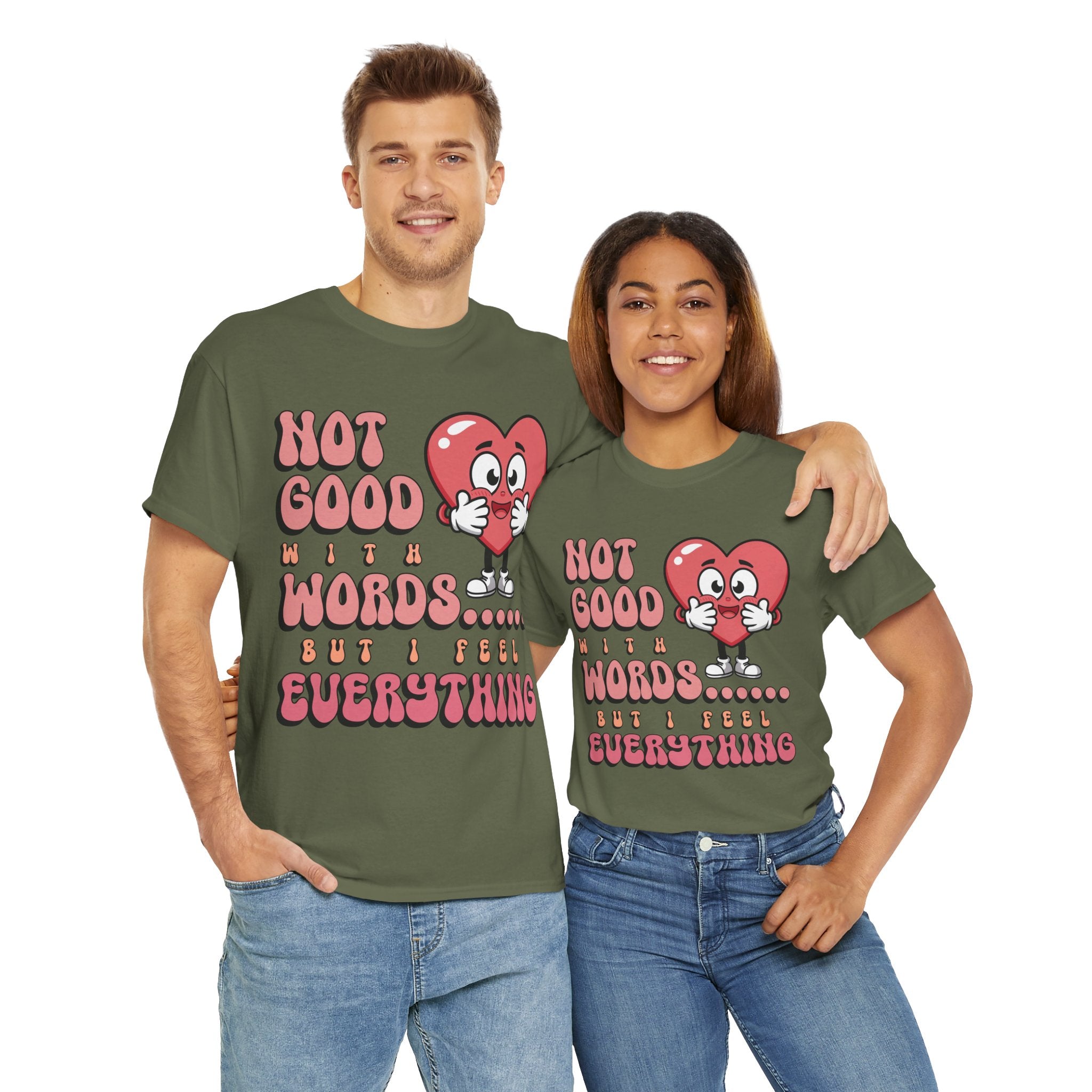 Emotion Tee - Not Good with Words but I feel Everything Unisex