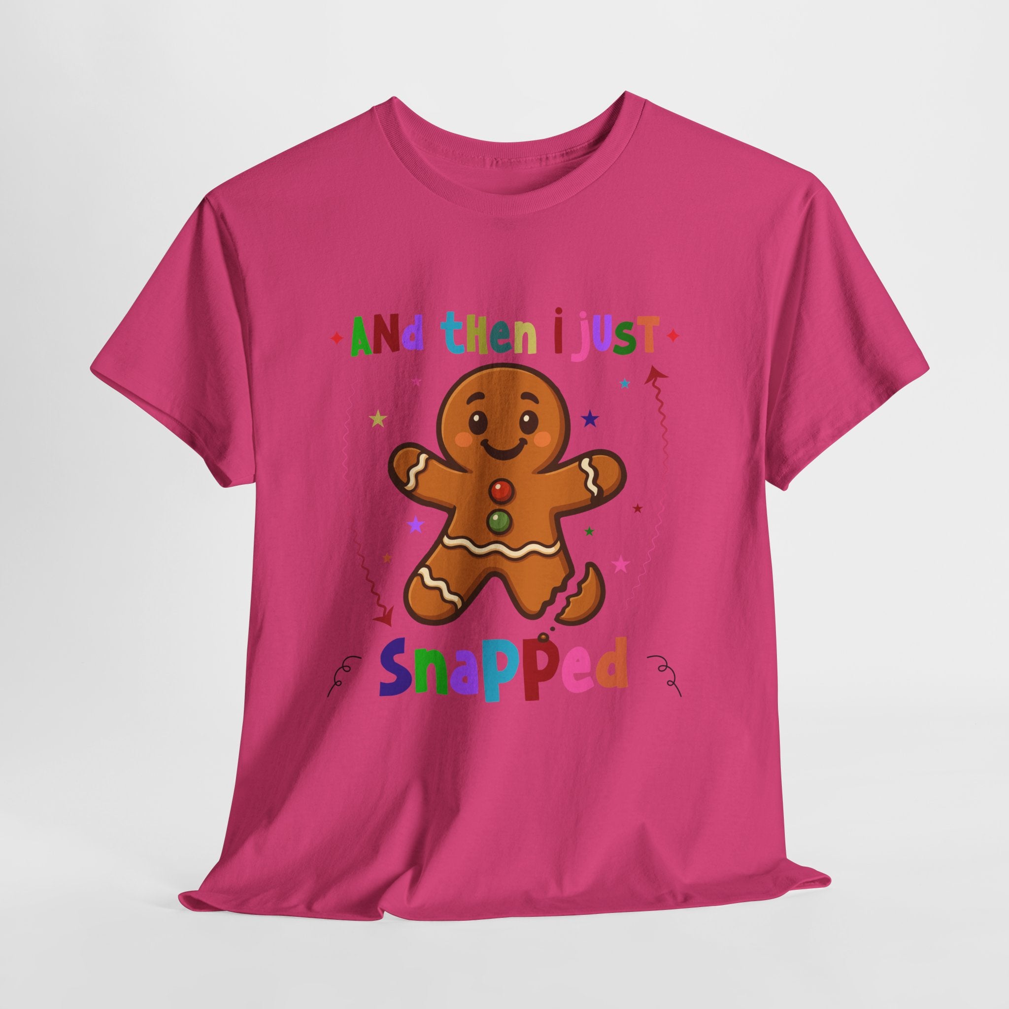 Gingerbread 'And Then I Just Snapped' Unisex Cotton T-Shirt