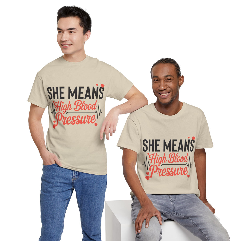 Funny Valentine T‑Shirt — “She Means High Blood Pressure” Heartbeat Unisex Cotton Tee