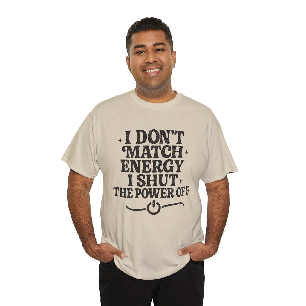 I Don’t Match Energy — Power Off Graphic Unisex Cotton Tee