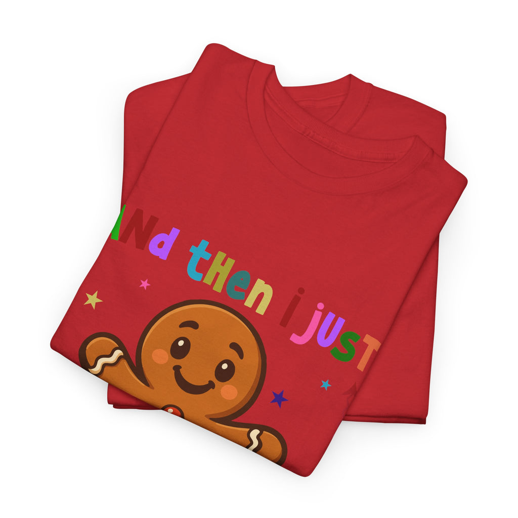 Gingerbread 'And Then I Just Snapped' Unisex Cotton T-Shirt