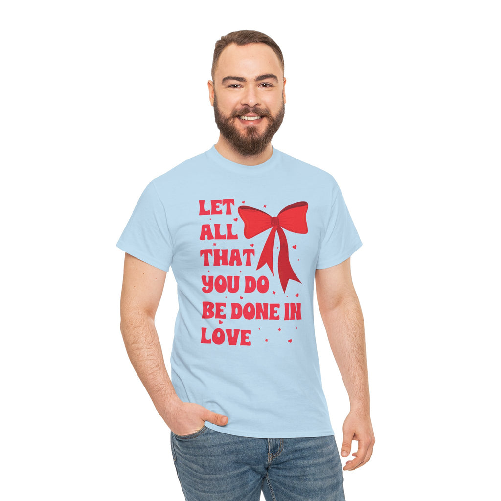 Valentine Tee — "Let All That You Do Be Done in Love" Heart Bow Unisex Cotton Shirt