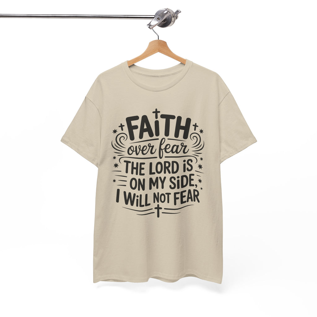Faith Over Fear T-Shirt — "The Lord Is On My Side, I Will Not Fear" Christian Unisex Cotton Tee
