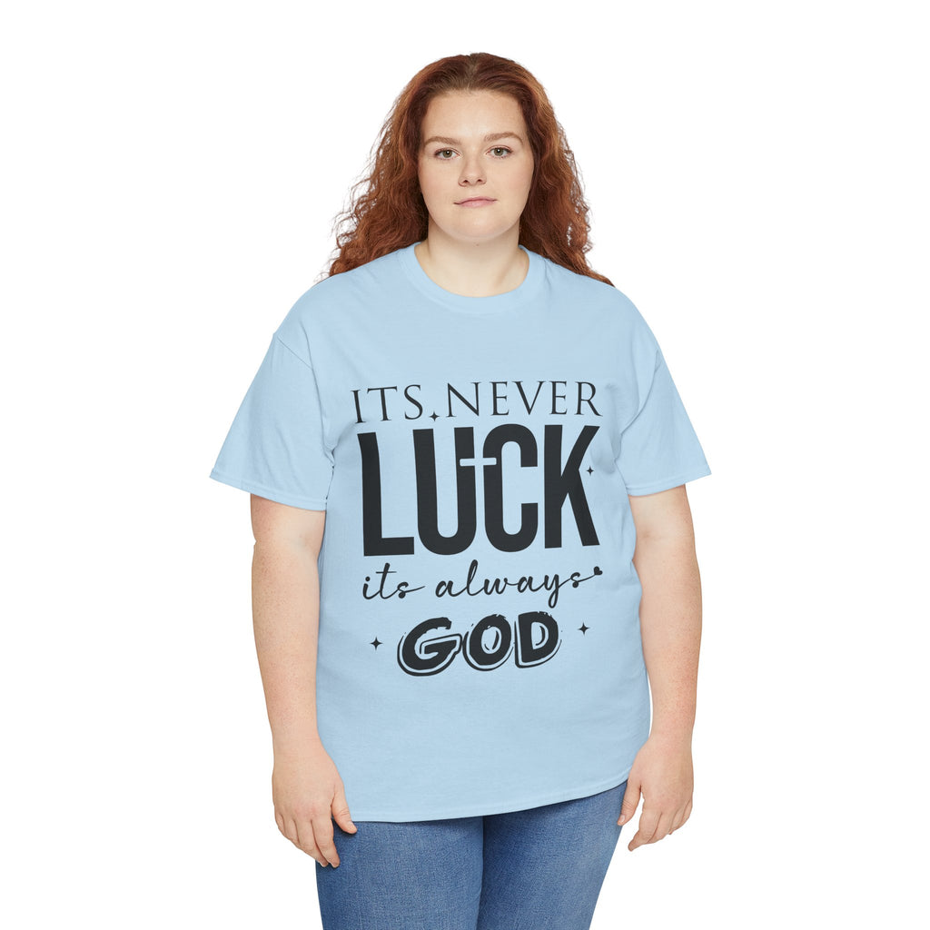 It's Never Luck, It's Always God Tee — Inspirational Christian Unisex Cotton T-Shirt
