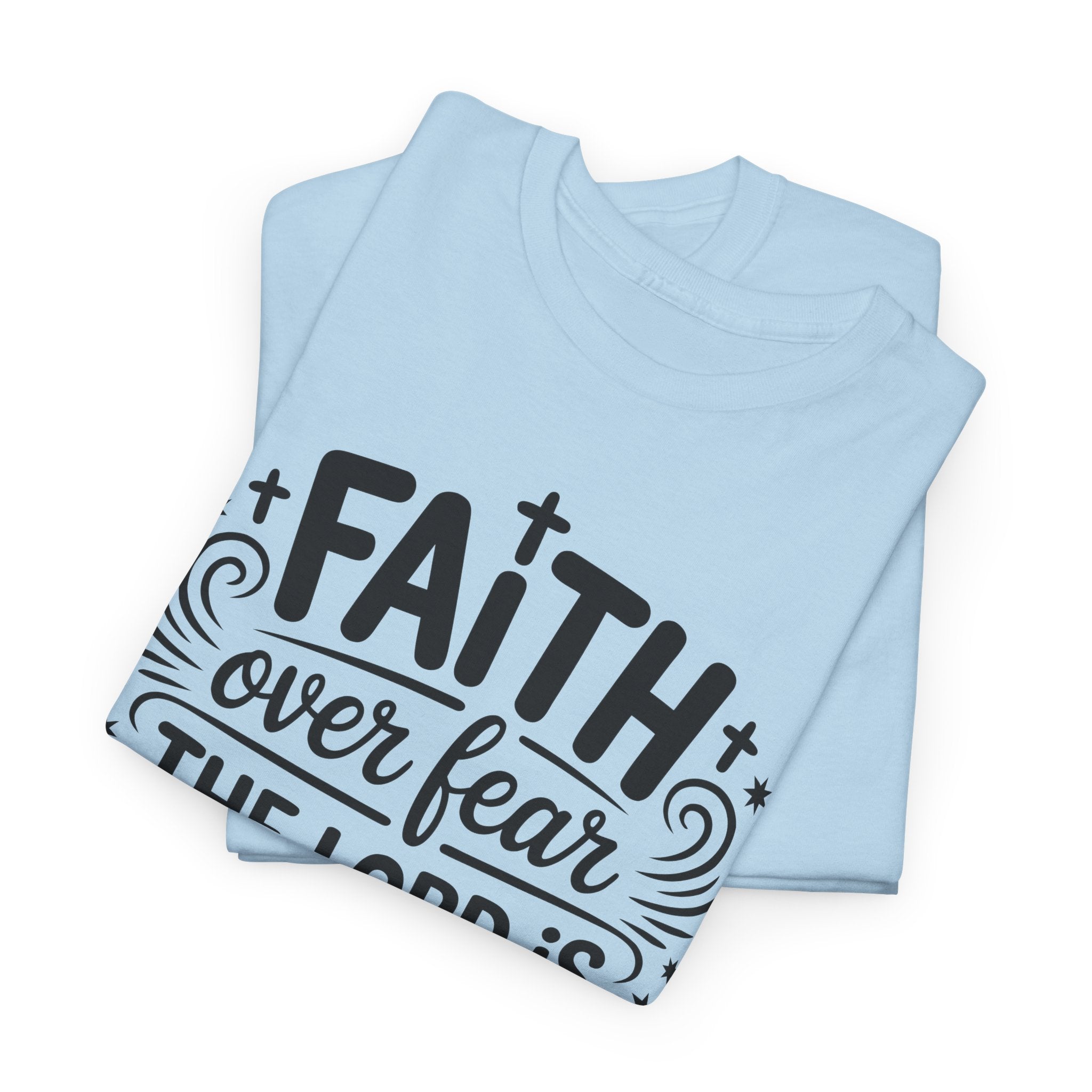Faith Over Fear T-Shirt — "The Lord Is On My Side, I Will Not Fear" Christian Unisex Cotton Tee