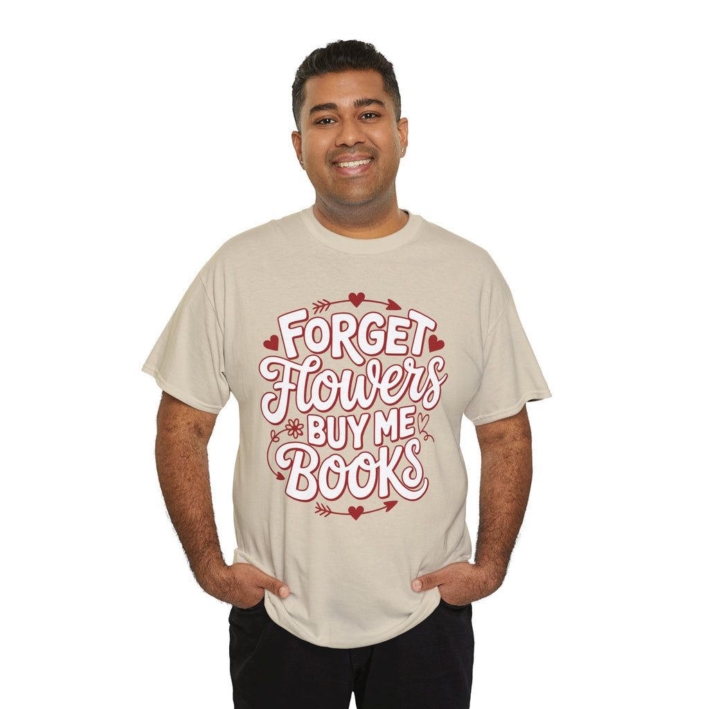 Forget Flowers Buy Me Books T-Shirt — Pink Heart Typography Unisex Cotton Tee