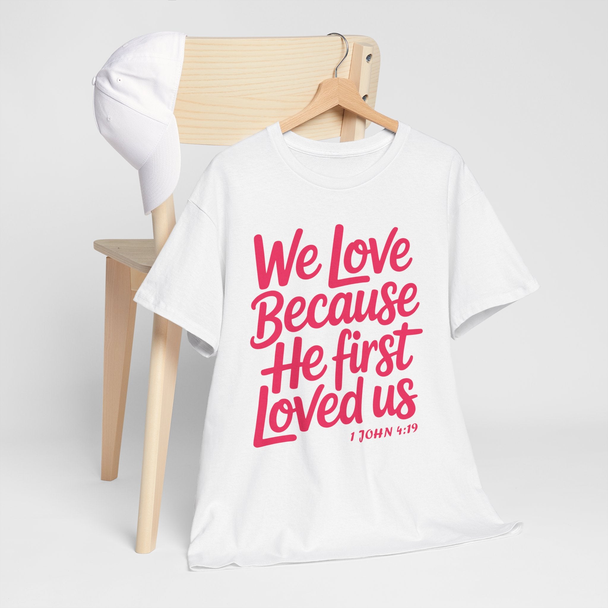 We Love Because He First Loved Us - 1 John 4:19 Unisex Cotton Tee