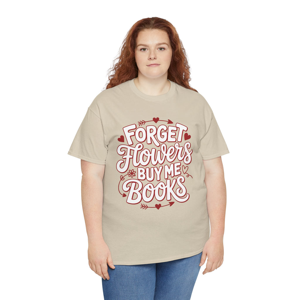 Forget Flowers Buy Me Books T-Shirt — Pink Heart Typography Unisex Cotton Tee