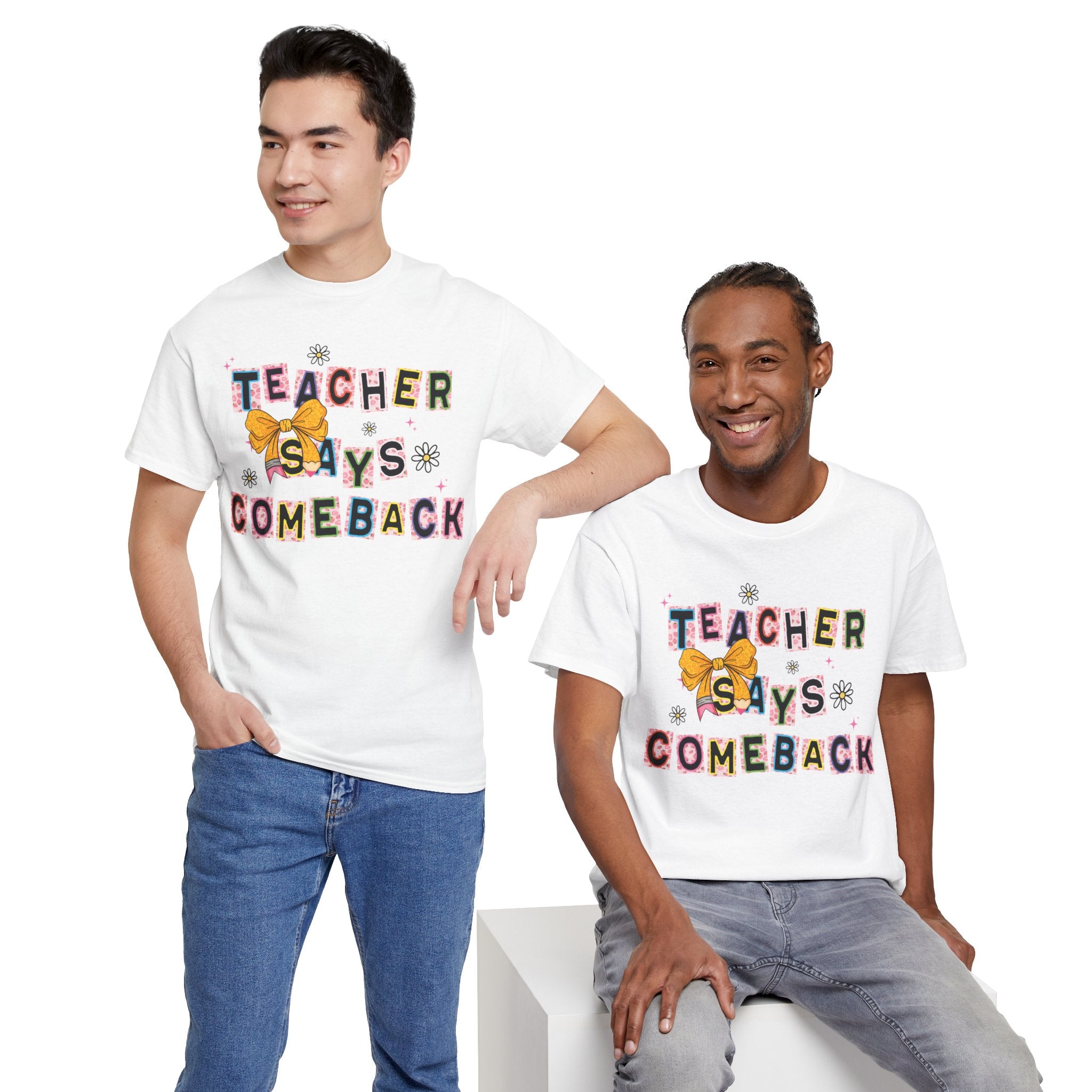 Teacher Says Comeback Unisex Tee