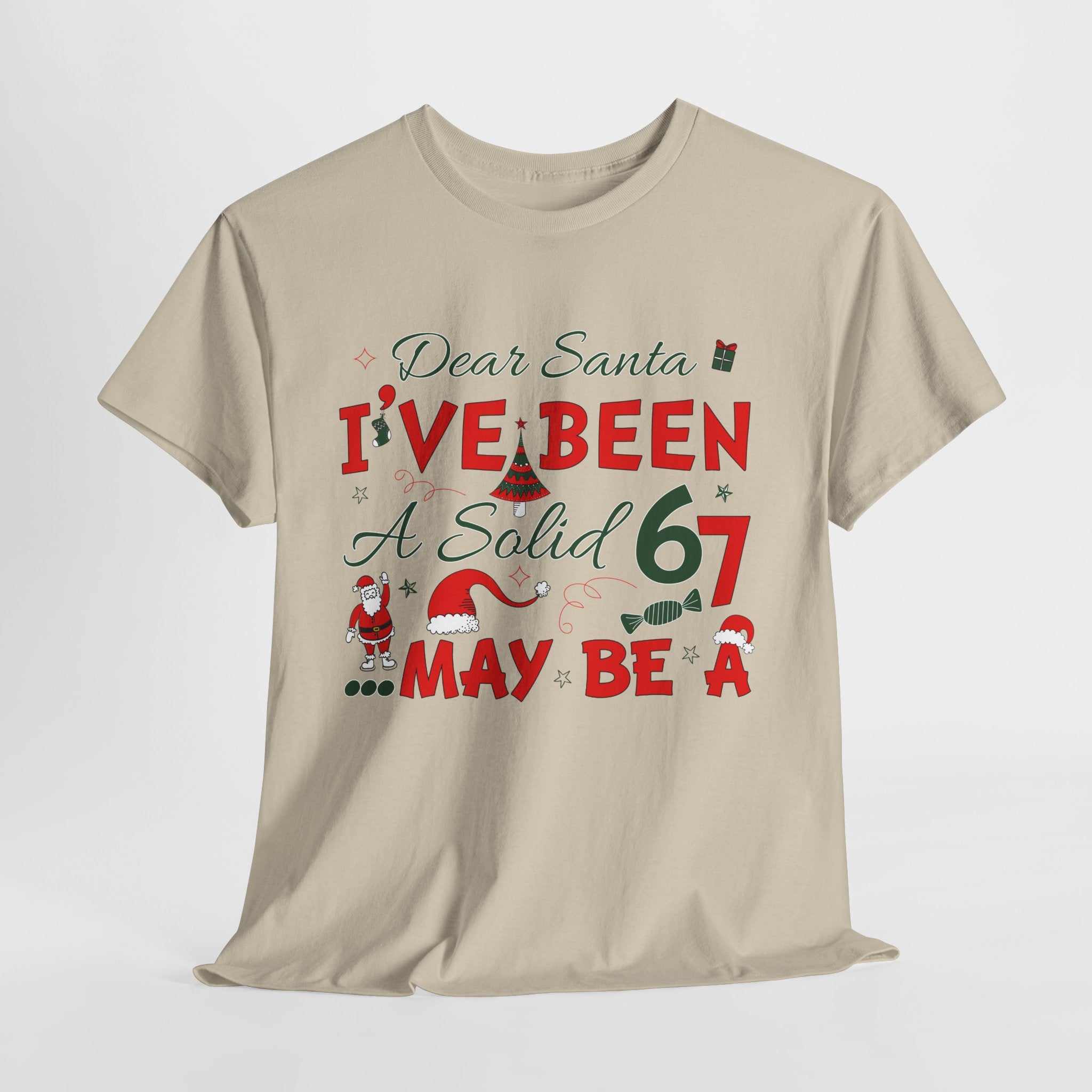 Funny Christmas “Dear Santa, I’ve Been A Solid 67, Maybe A” Unisex Cotton Tee