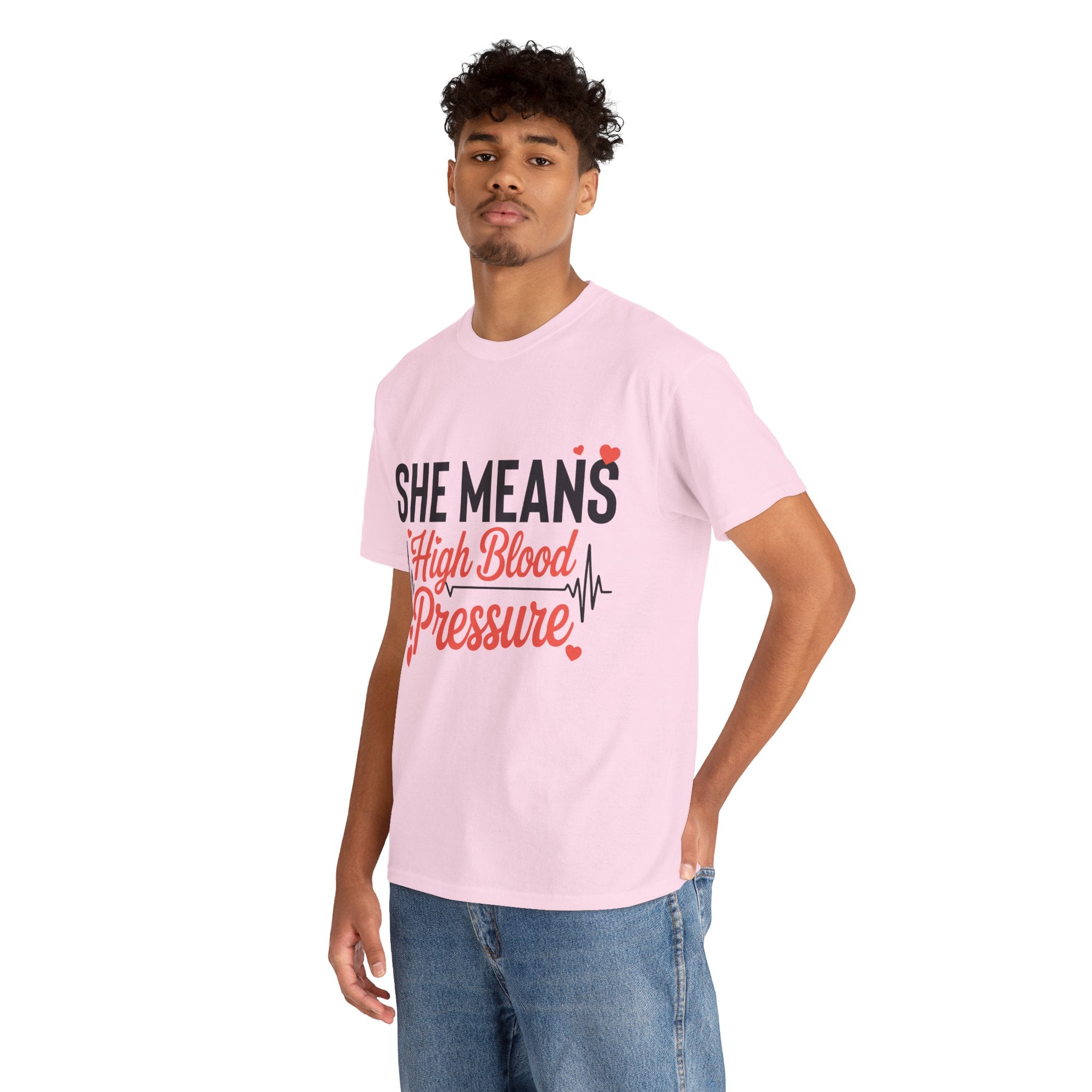 Funny Valentine T‑Shirt — “She Means High Blood Pressure” Heartbeat Unisex Cotton Tee