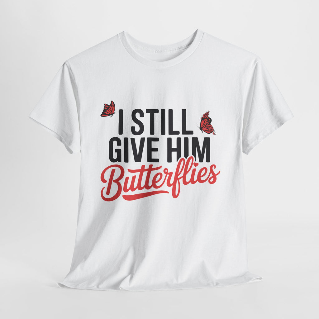 I Still Give Him Butterflies T-Shirt — Romantic Floral Butterfly Unisex Cotton Tee