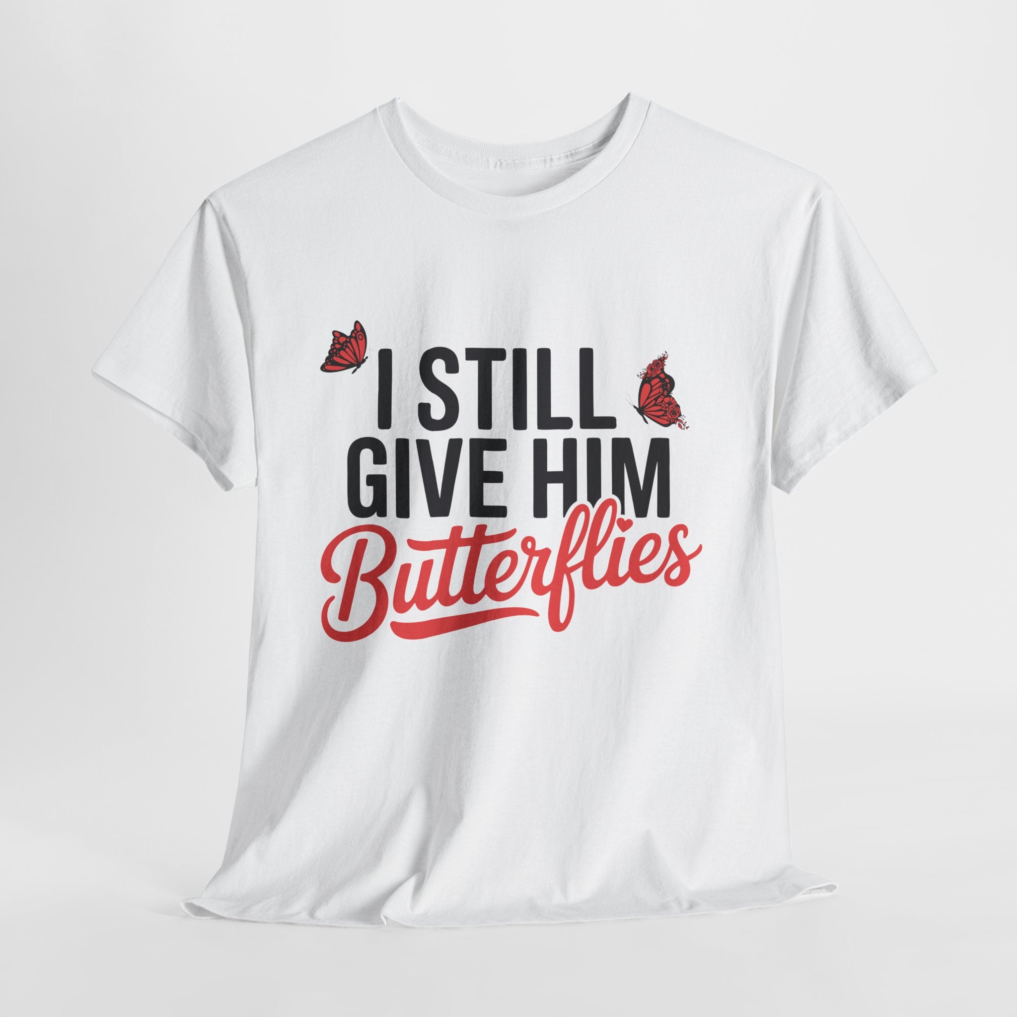 I Still Give Him Butterflies T-Shirt — Romantic Floral Butterfly Unisex Cotton Tee