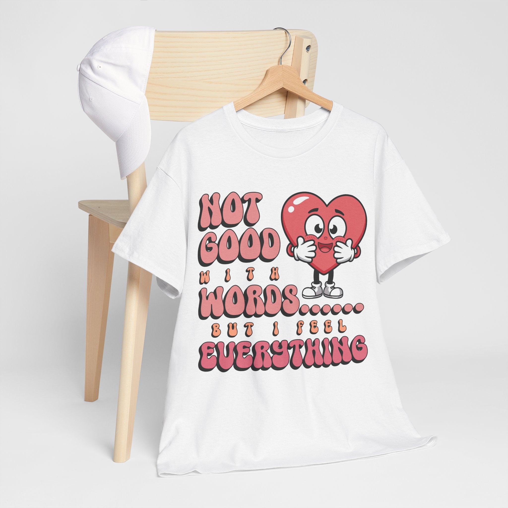 Emotion Tee - Not Good with Words but I feel Everything Unisex
