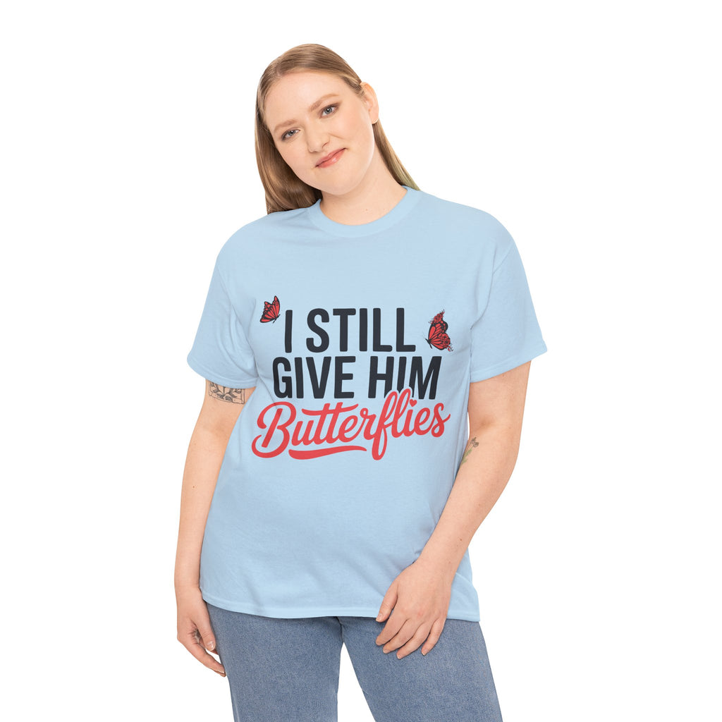 I Still Give Him Butterflies T-Shirt — Romantic Floral Butterfly Unisex Cotton Tee