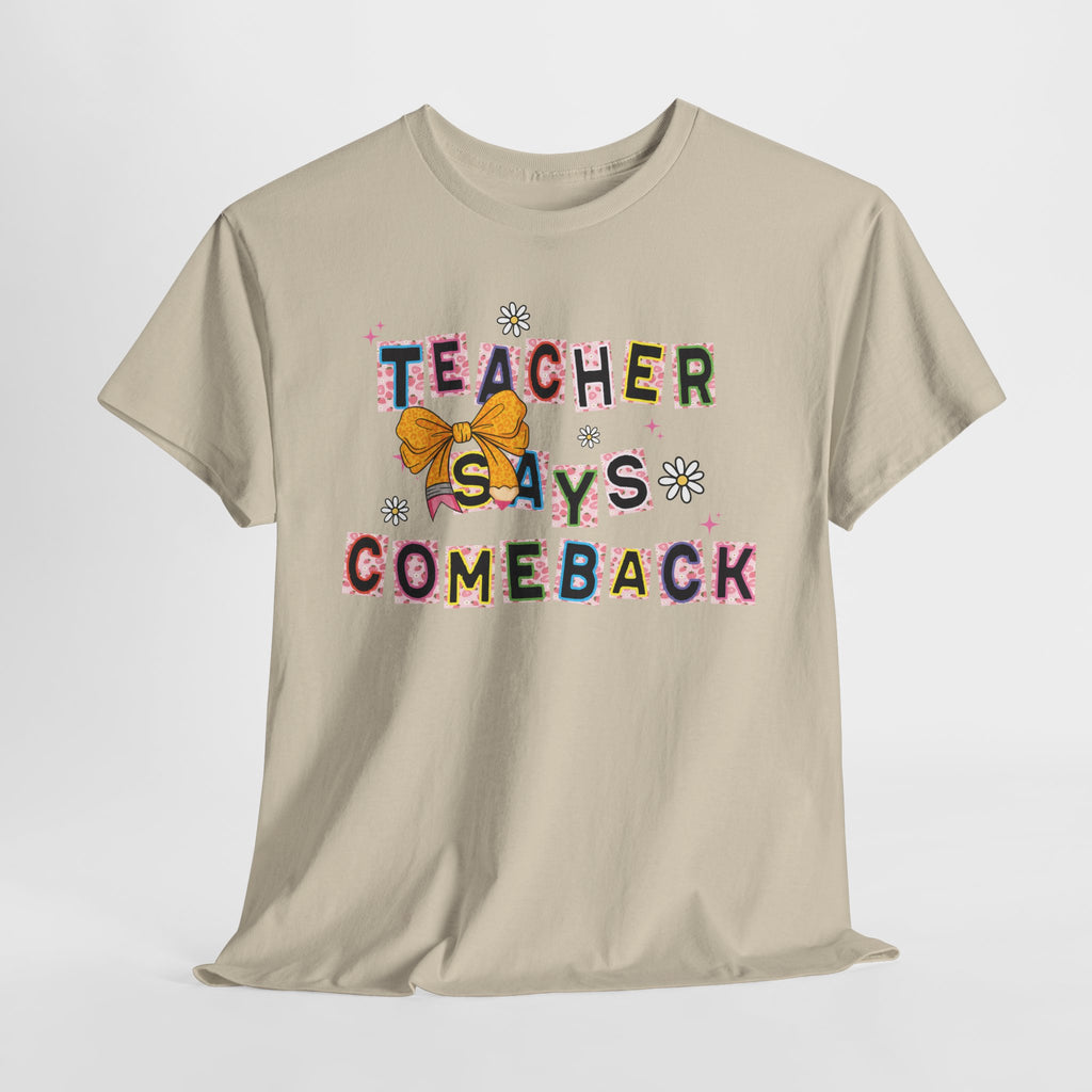 Teacher Says Comeback Unisex Tee