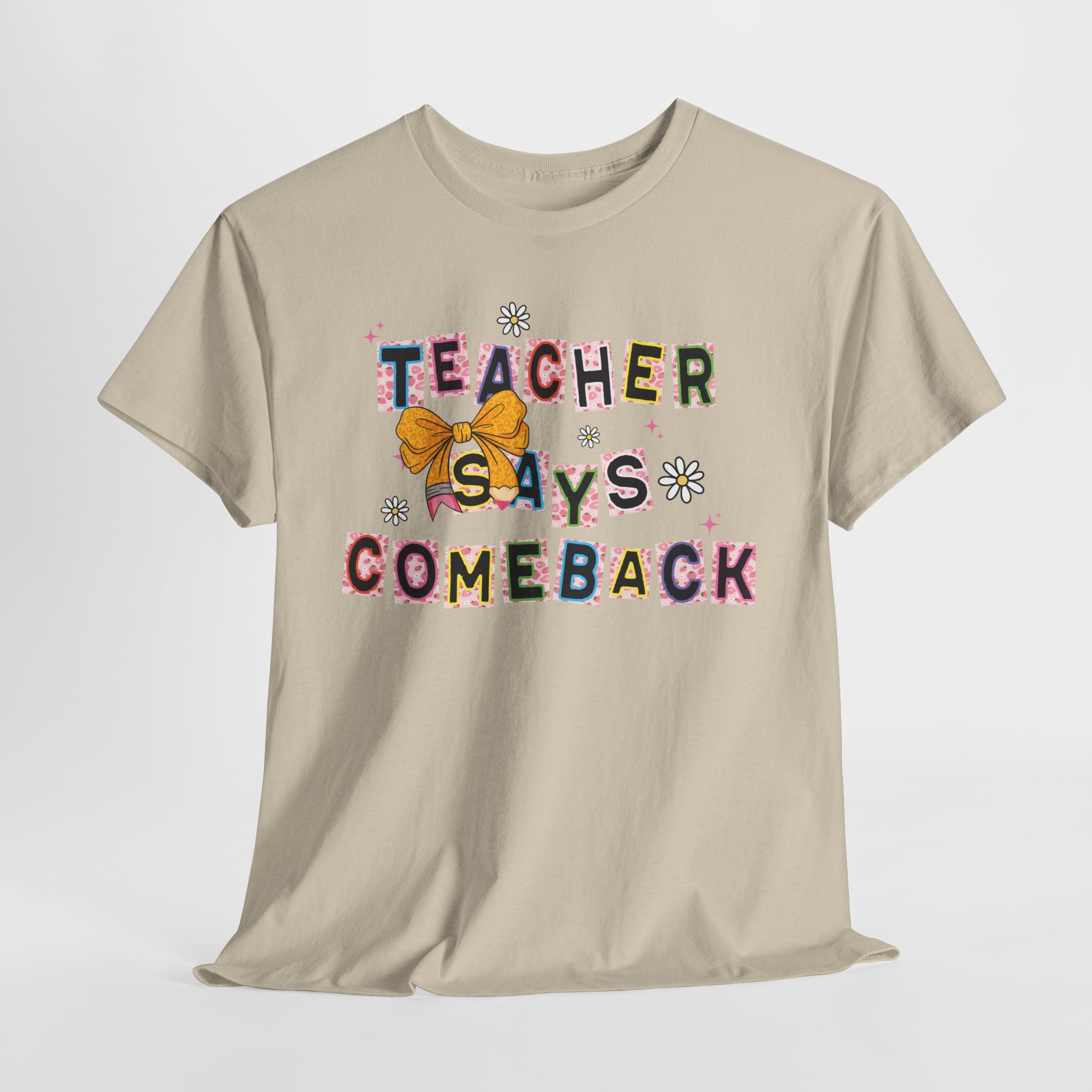 Teacher Says Comeback Unisex Tee