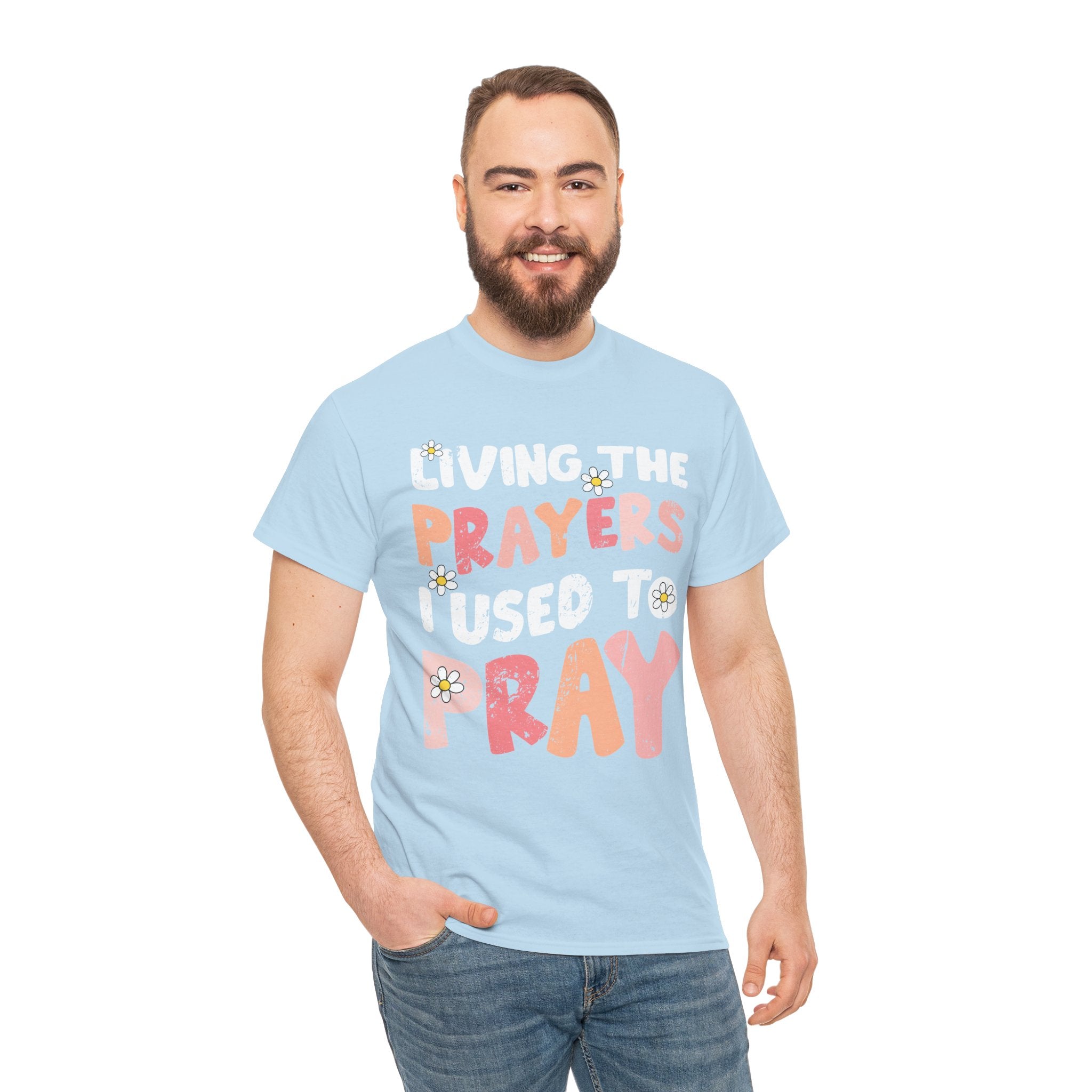 “Living the Prayers I Used to Pray” Daisy Unisex Cotton T-Shirt