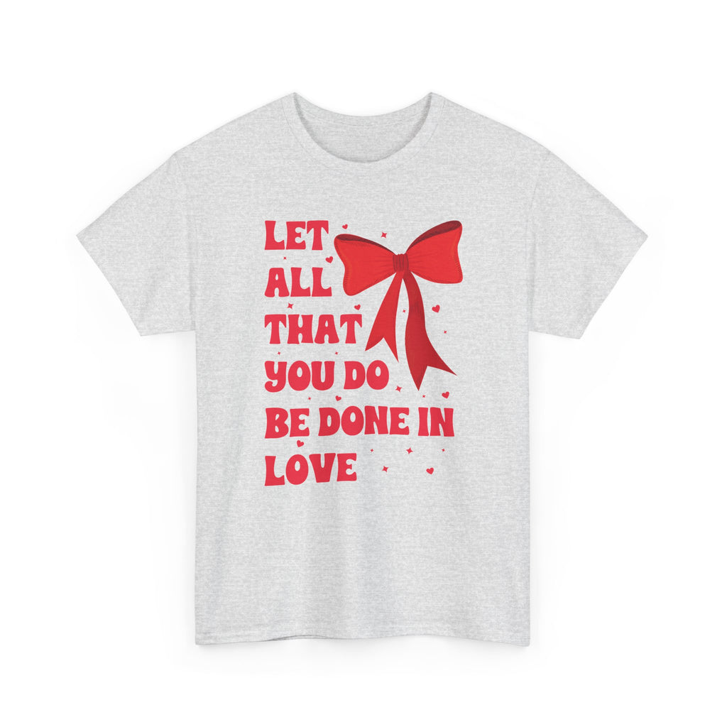 Valentine Tee — "Let All That You Do Be Done in Love" Heart Bow Unisex Cotton Shirt