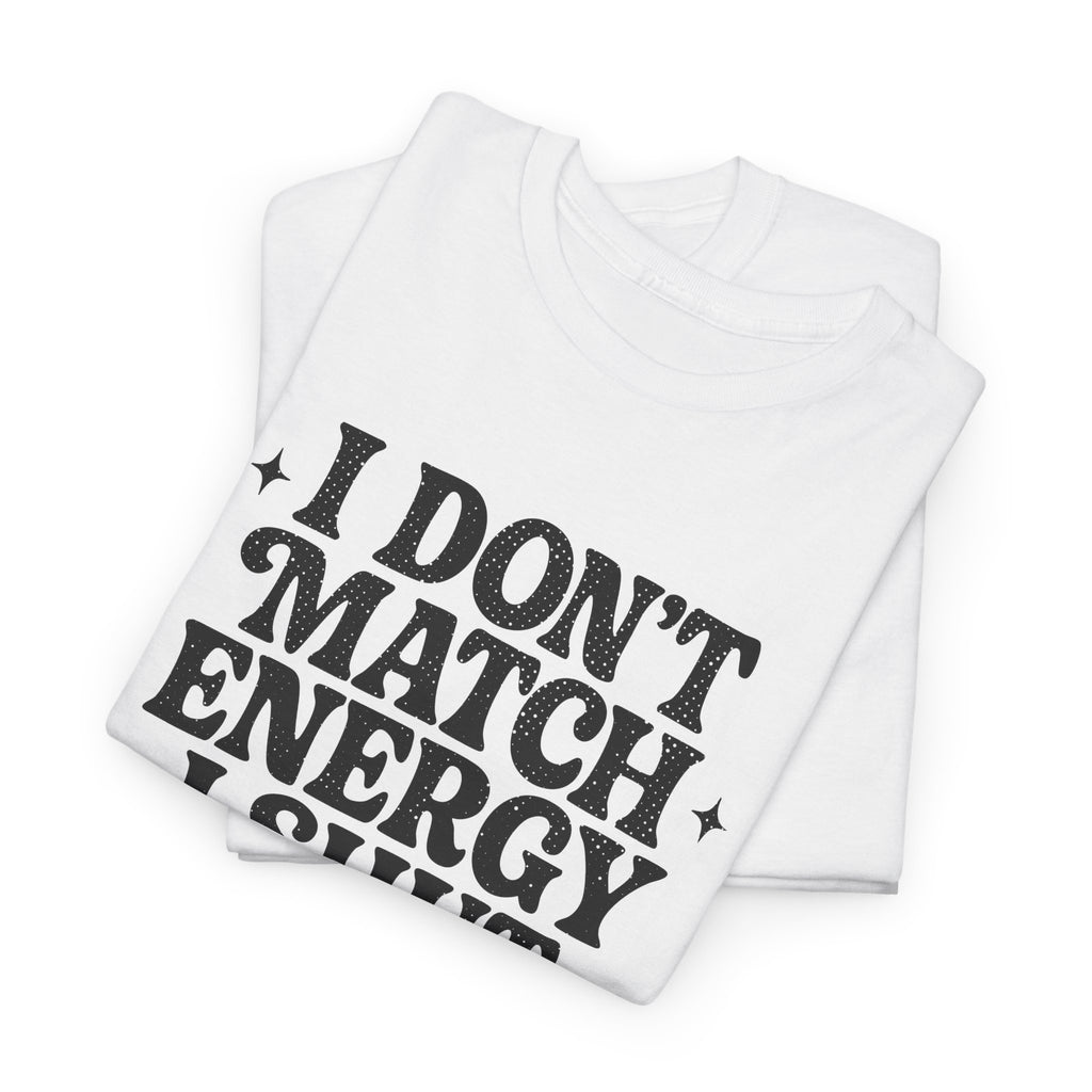 I Don’t Match Energy — Power Off Graphic Unisex Cotton Tee