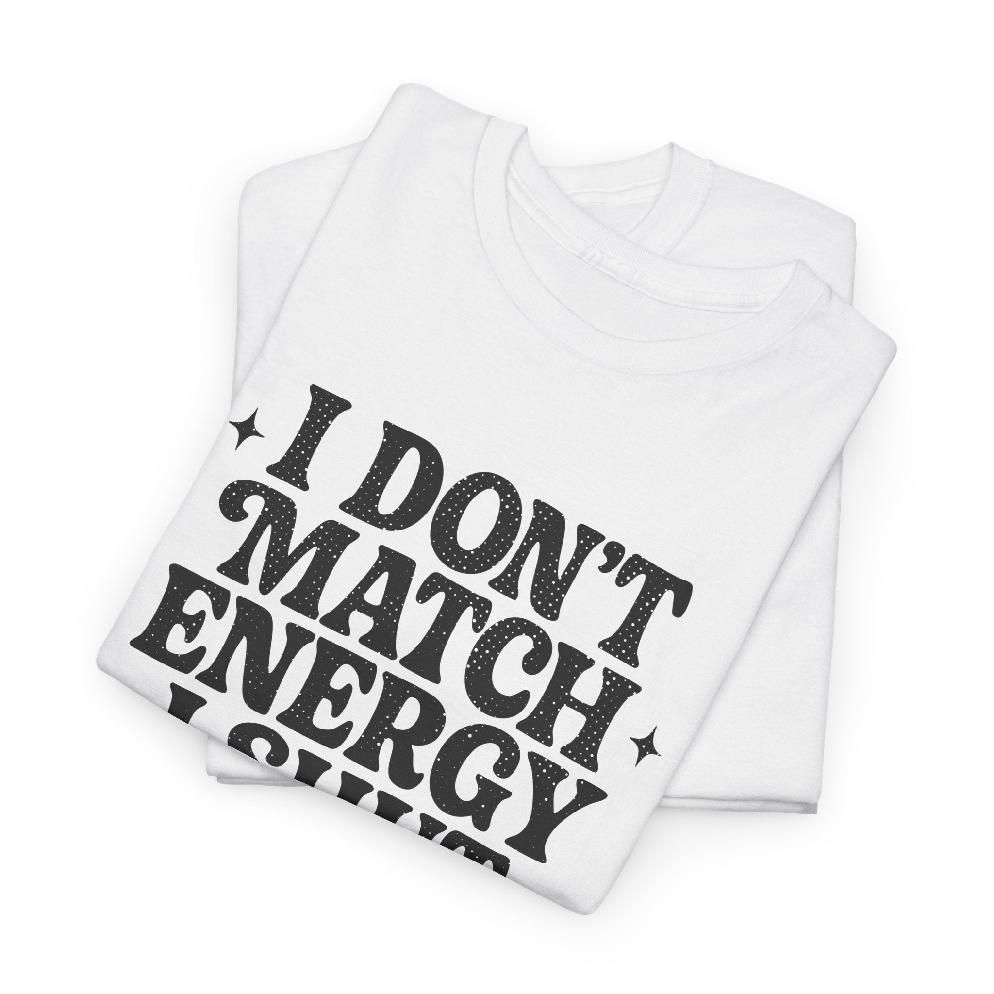 I Don’t Match Energy — Power Off Graphic Unisex Cotton Tee