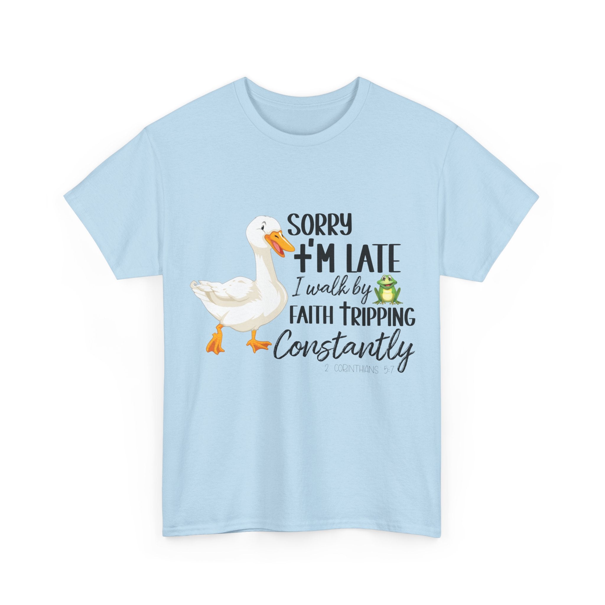 Christian Humor T-Shirt — “Sorry I’m Late, I Walk by Faith Tripping Constantly” (Duck & Frog). Unisex Cotton Tee