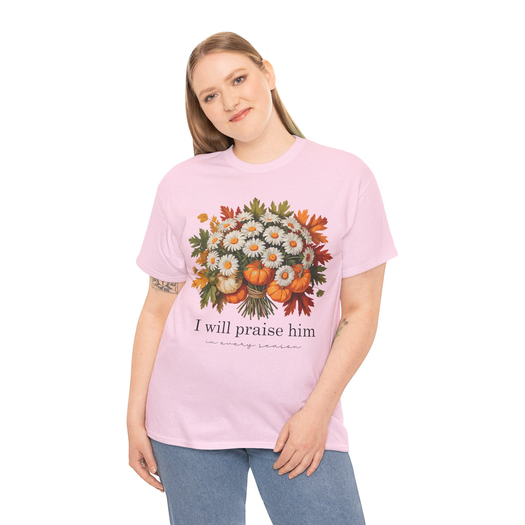 I Will Praise Him In Every Season Fall Floral Unisex Cotton Tee