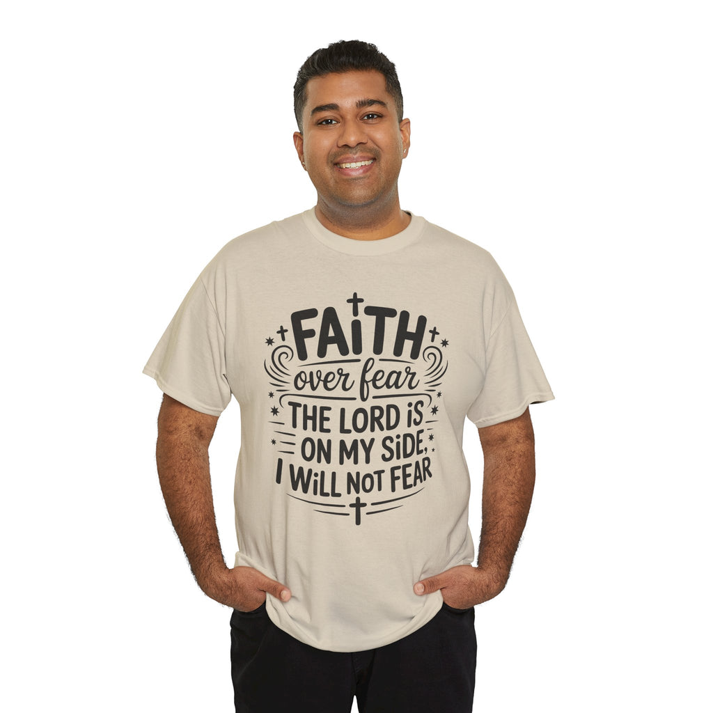 Faith Over Fear T-Shirt — "The Lord Is On My Side, I Will Not Fear" Christian Unisex Cotton Tee