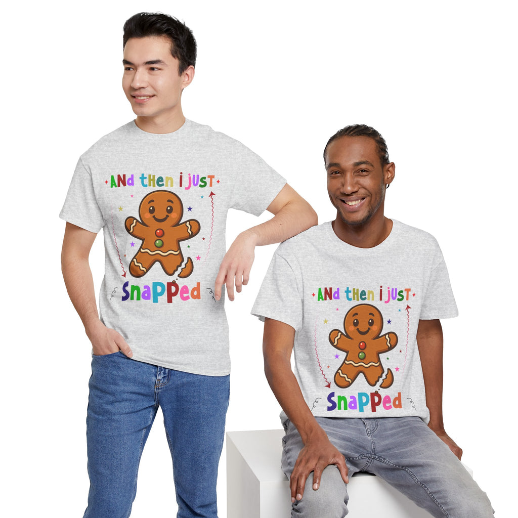 Gingerbread 'And Then I Just Snapped' Unisex Cotton T-Shirt